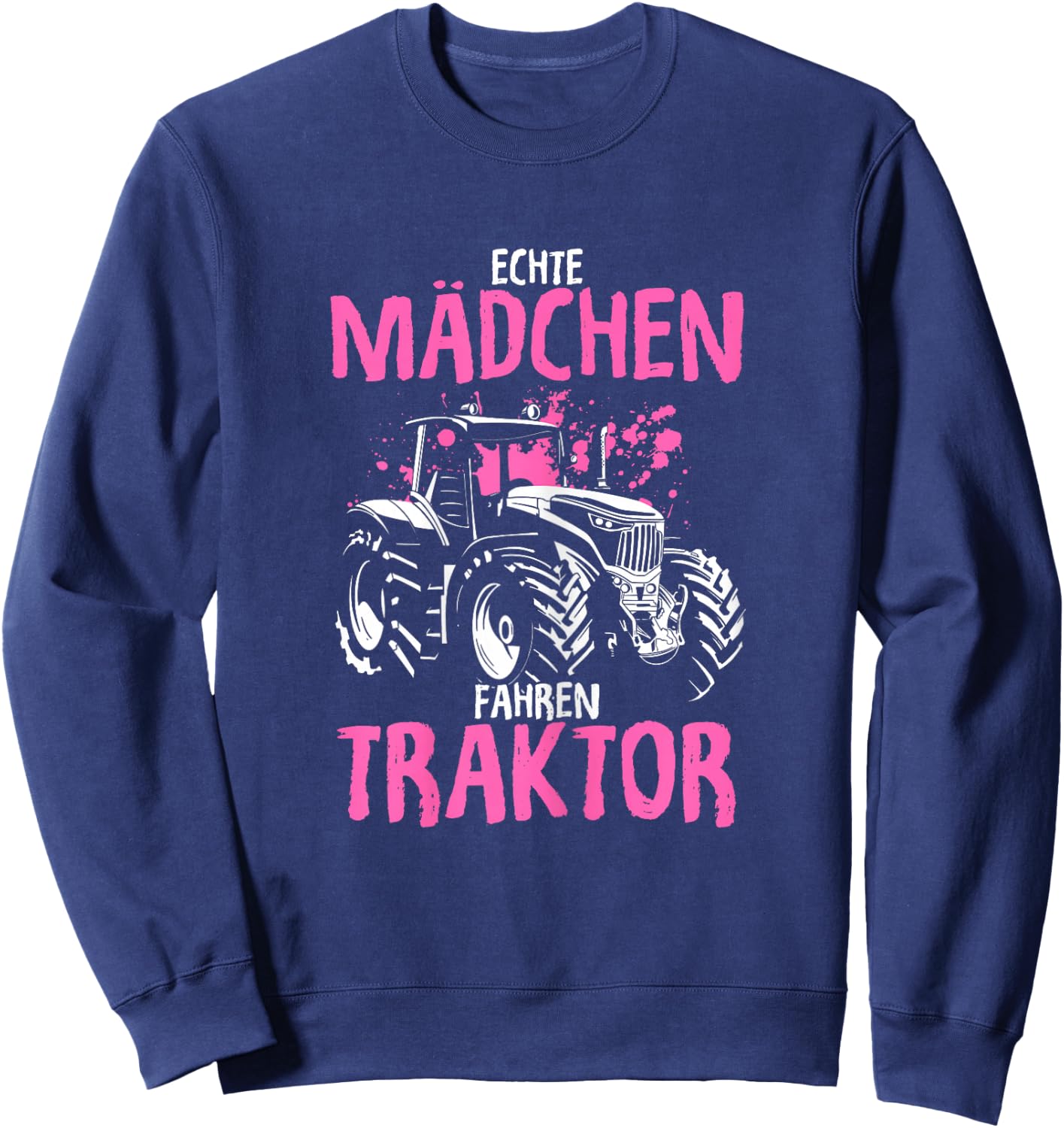 Echte Mädchen Fahren Traktor Spruch Trecker Landwirtin Sweatshirt - Sweatshirt | Navy