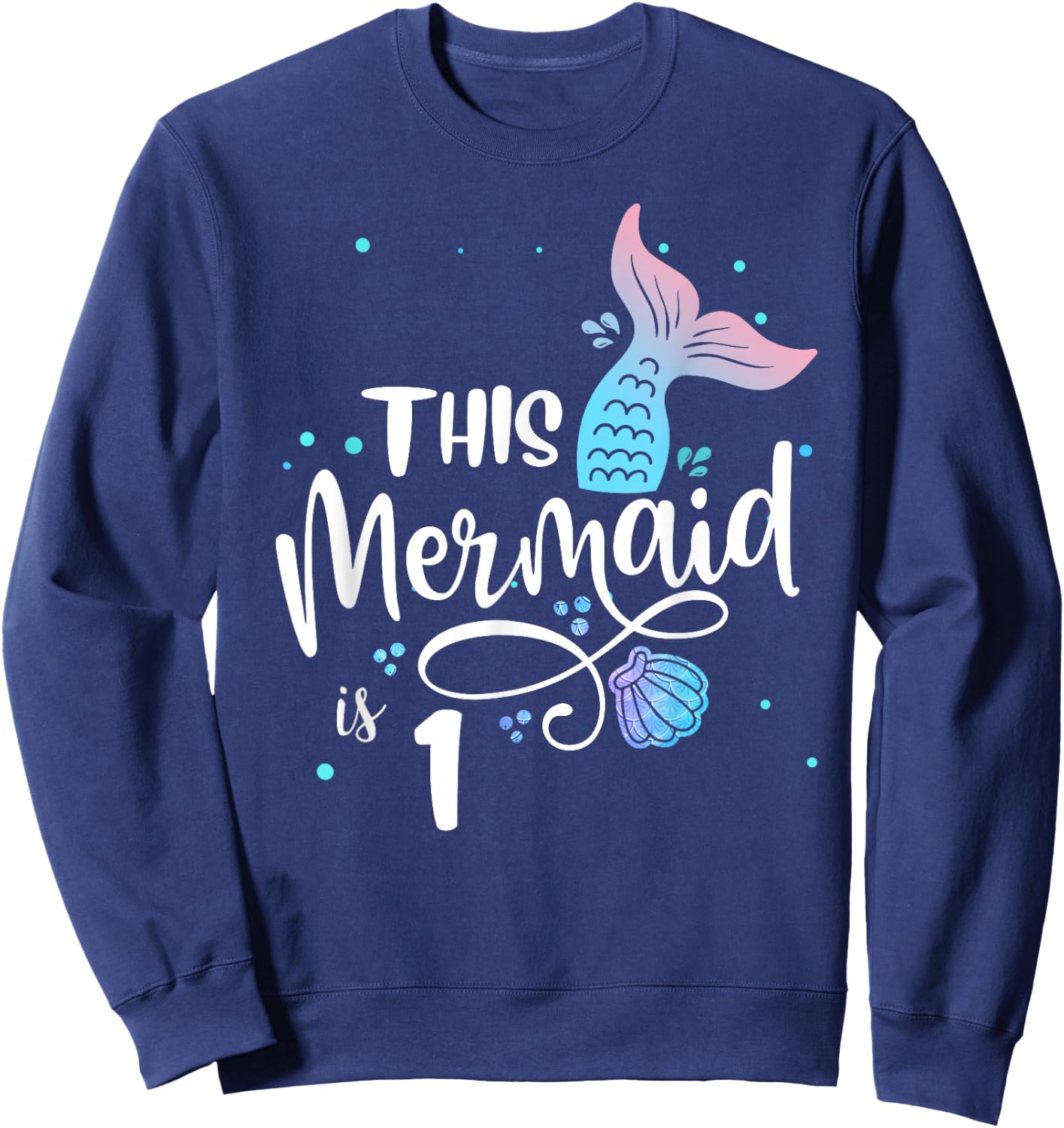 This Mermaid Is 1 Years Old 1st Birthday Mermaid Girl Sweatshirt - Sweatshirt | Navy