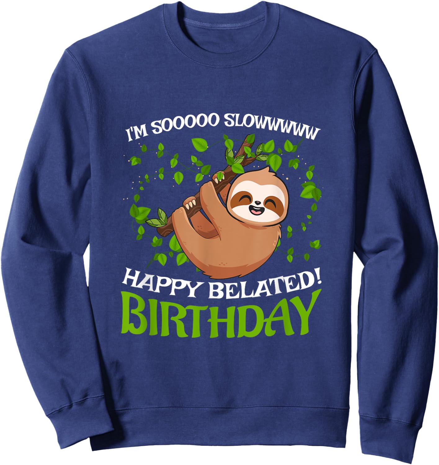 I'm Sooo Slowww Happy Belated Birthday Funny Slot Lover Sweatshirt - Sweatshirt | Navy