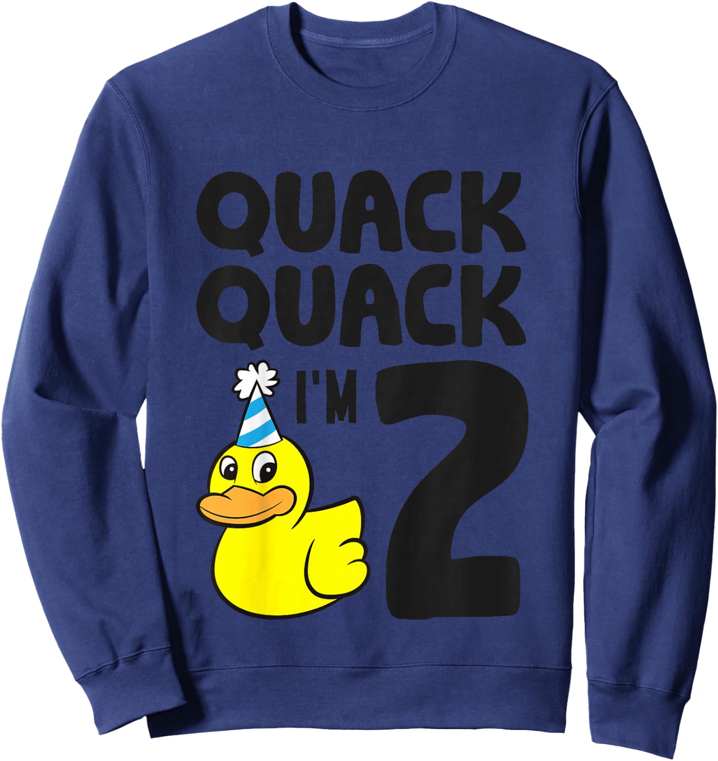 Quack Quack I'm 2 Year Old 2nd Birthday Duck Sweatshirt - Sweatshirt | Navy