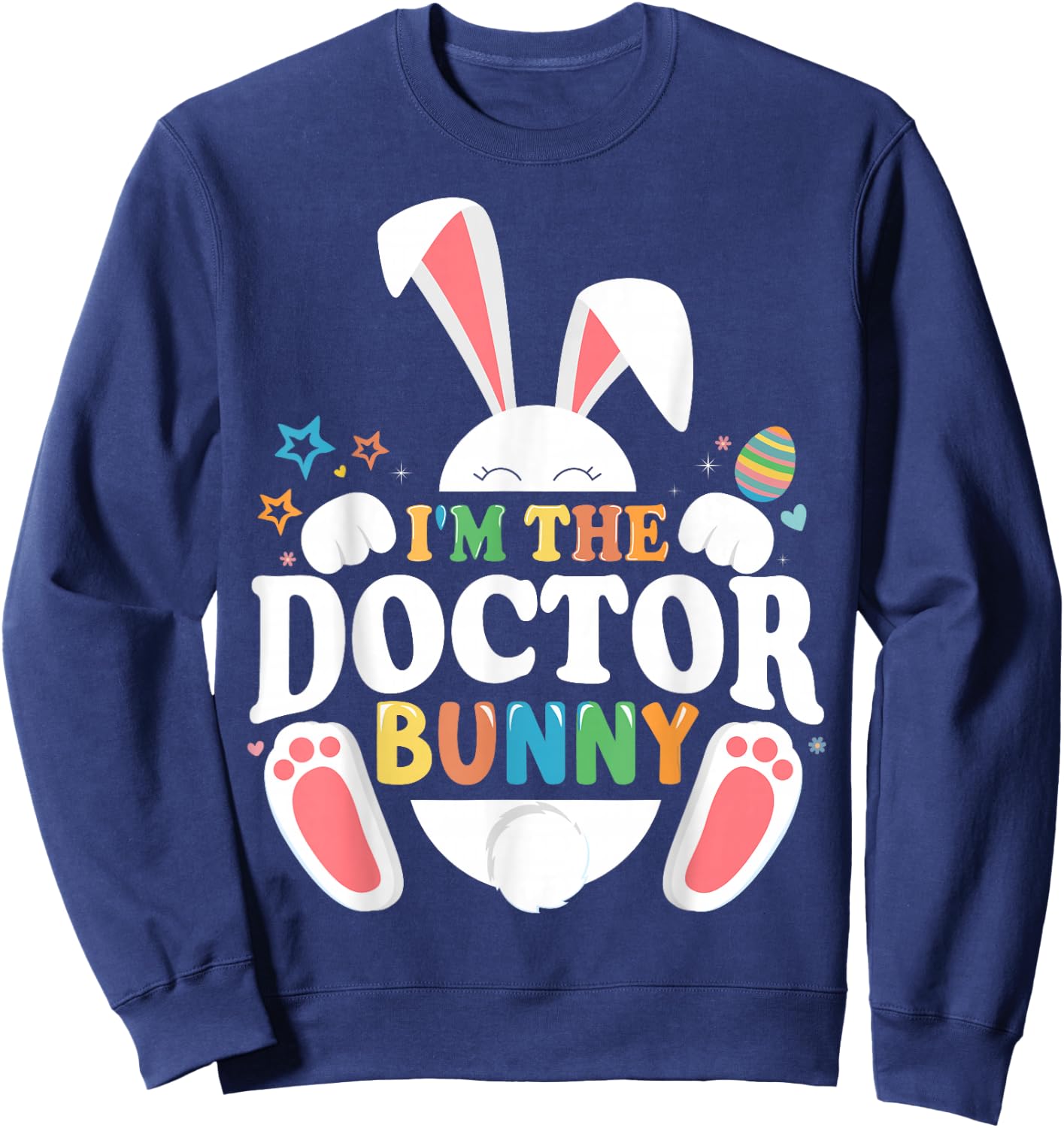 I'm The Doctor Bunny Easter Matching Fun Sweatshirt - Sweatshirt | Navy