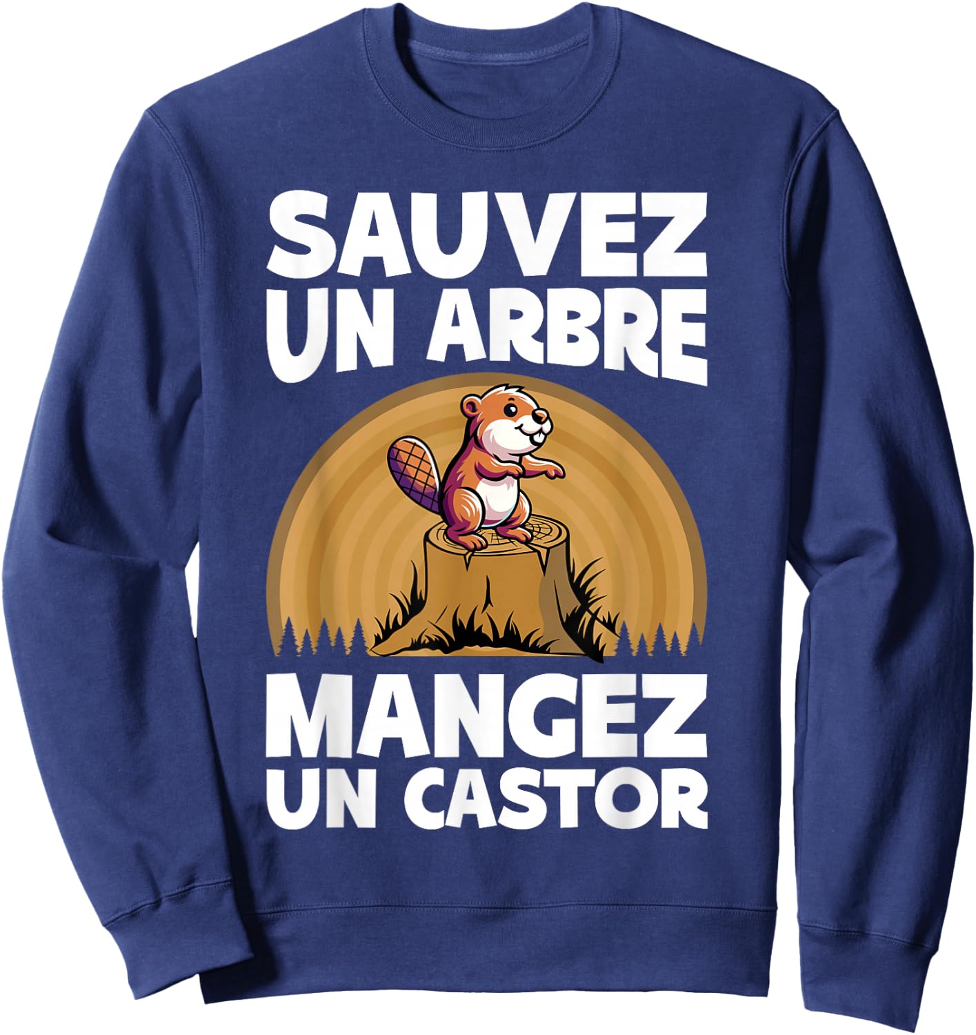 Beaver Humor | Save A Tree Eat A Beaver , Black, S Sweatshirt - Sweatshirt | Navy