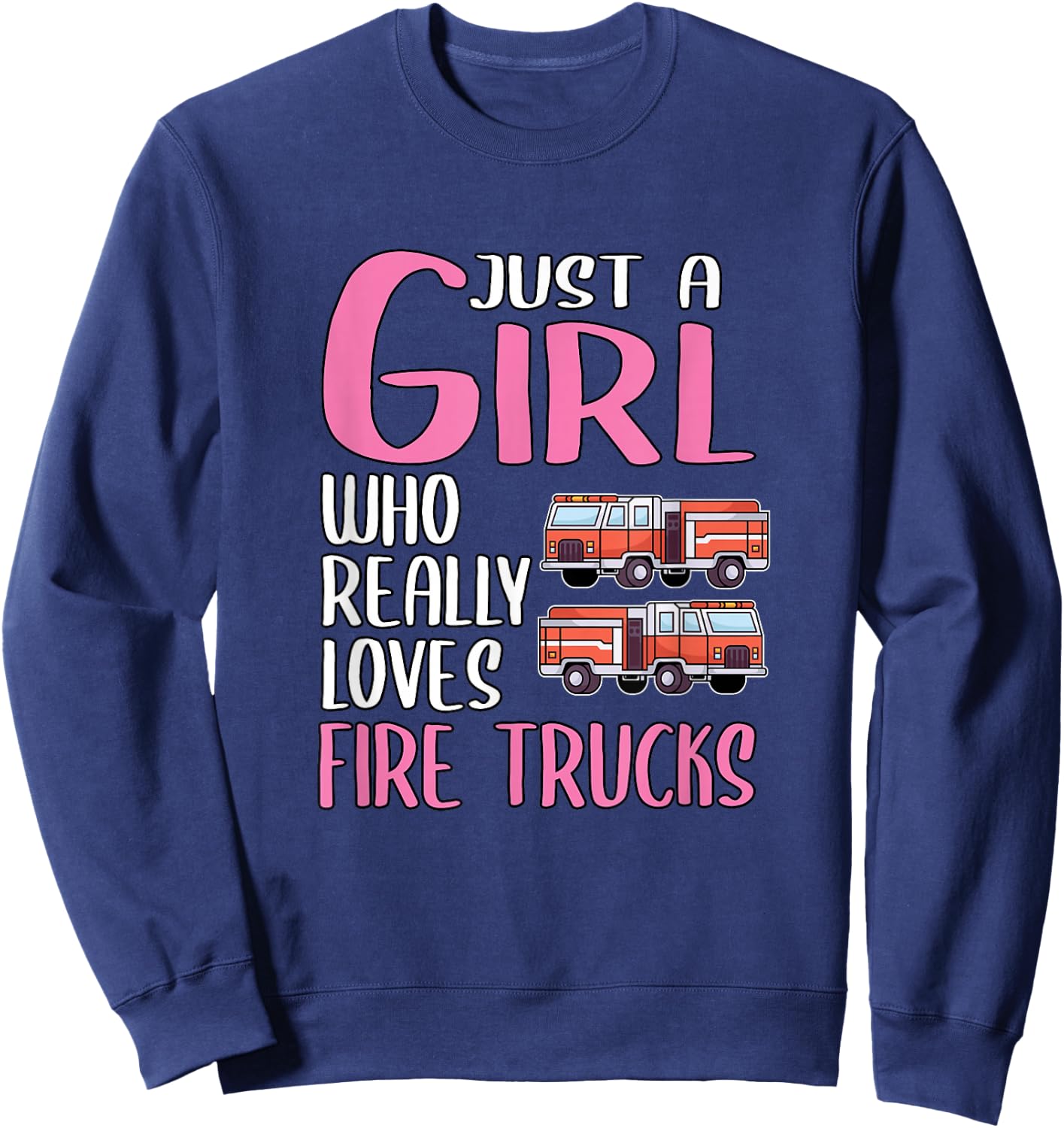 Gift Just A Girl Who Really Loves Fire Trucks Sweatshirt - Sweatshirt | Navy