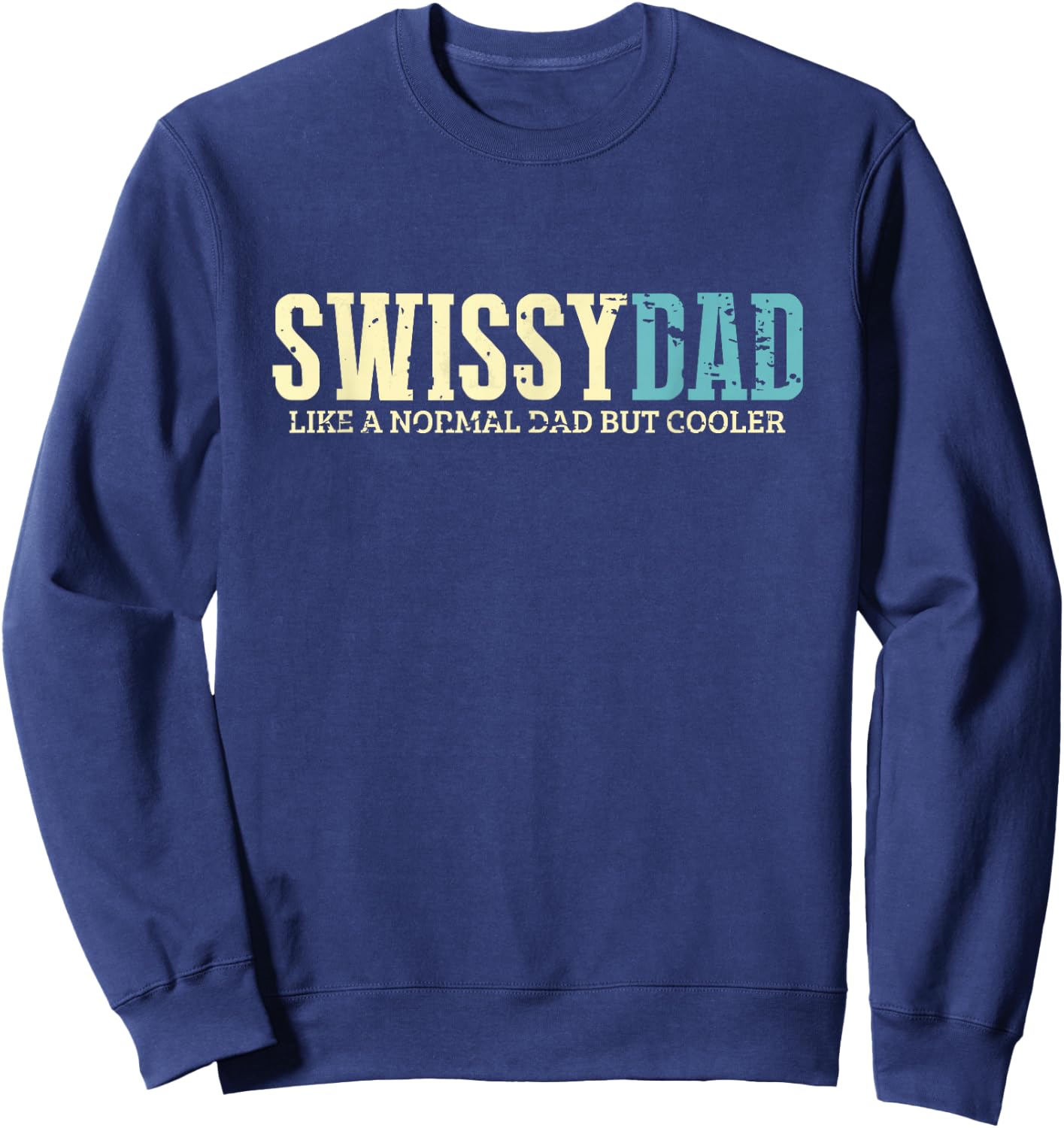 Swissy Dad Funny Shirt Greater Swiss Mountain Dogs Lover Sweatshirt - Sweatshirt | Navy
