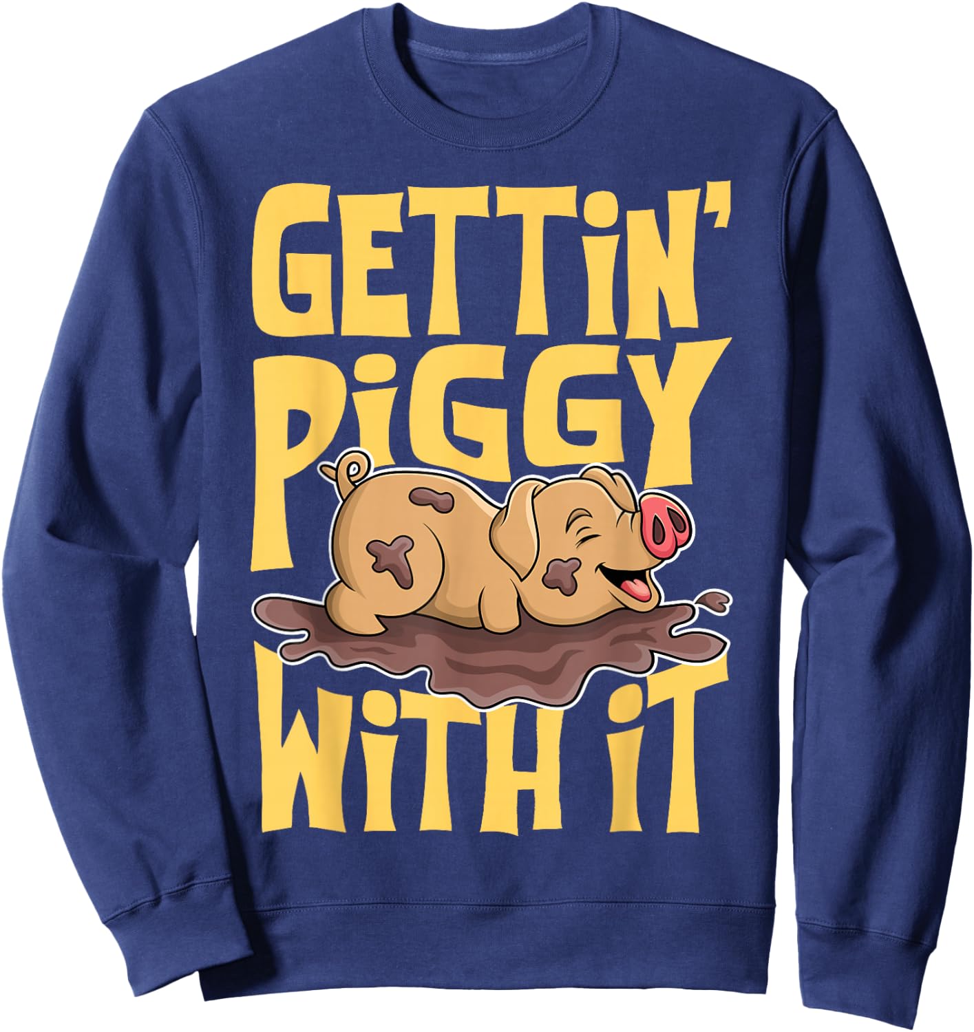 Gettin' Piggy With It, Farm Animals, Hog Lover, I Love Pigs Sweatshirt - Sweatshirt | Navy