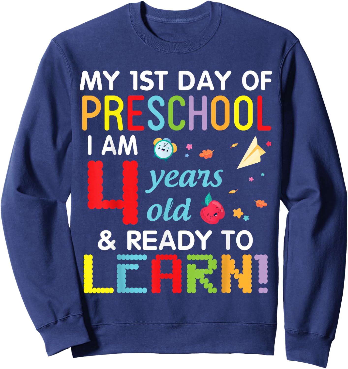 My 1st Day Of Preschool I Am 4 Years Old & Ready To Learn Sweatshirt - Sweatshirt | Navy