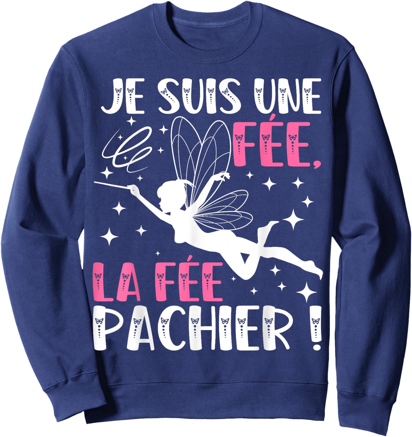 Je Suis Une Fee La Fee Pachier Funny Gift Funny , Black, Female X-Small Sweatshirt - Sweatshirt | Navy