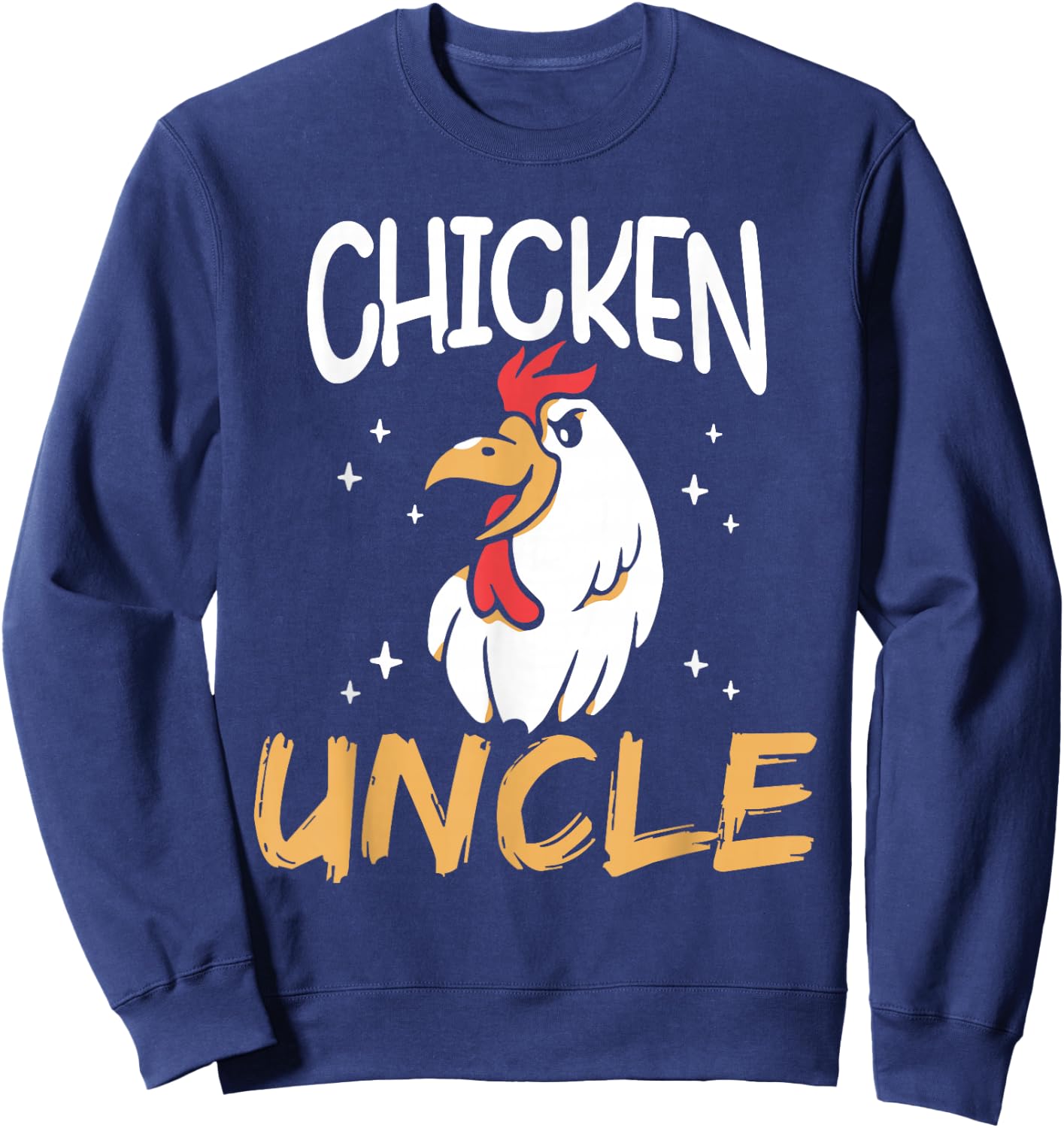 Chicken Uncle Keeper Poultry Chickens Rooster Chicken Sweatshirt - Sweatshirt | Navy