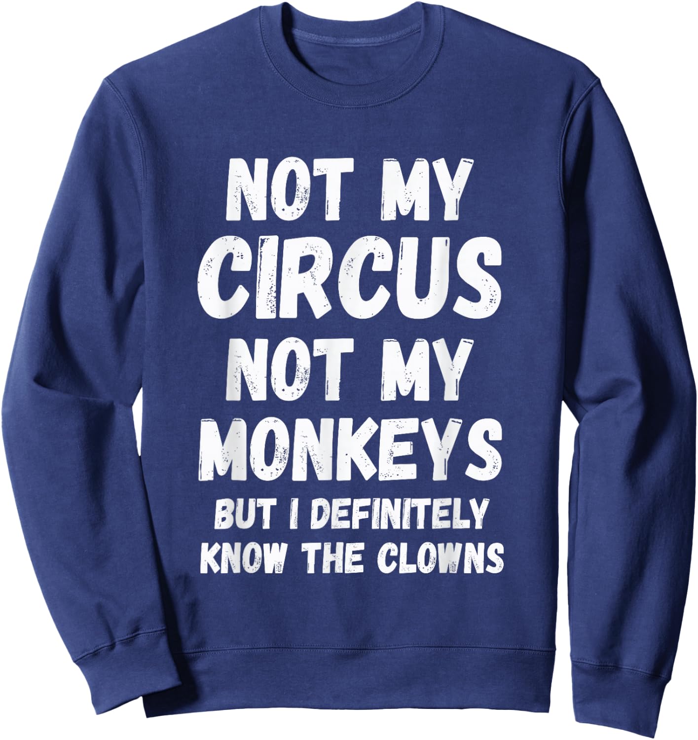 with German Text "Nicht mein Zirkus, nicht meine Monkeys, aber ich kenne die Clowns auf jeden Fall", black Sweatshirt - Sweatshirt | Navy