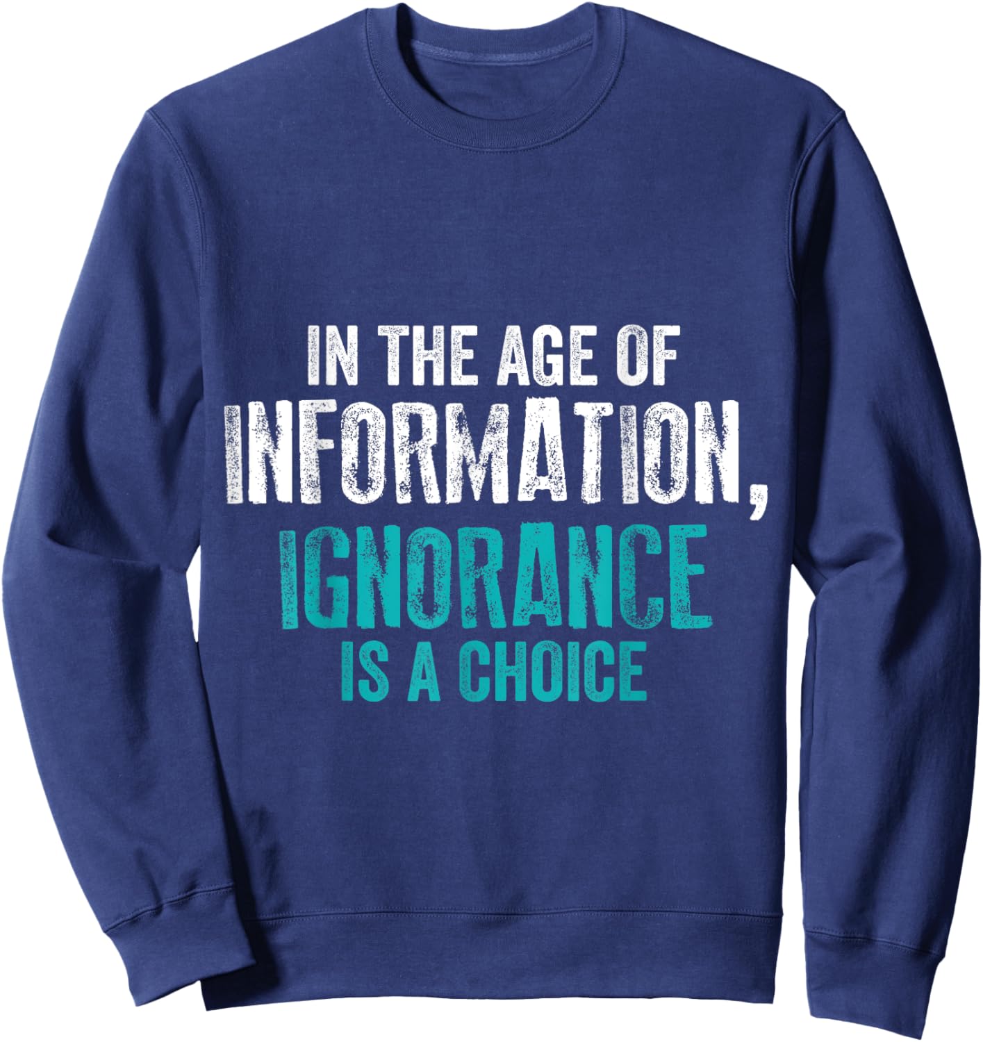 'In The Age of Information Ignorance Is A Choice' Activist Sweatshirt - Sweatshirt | Navy