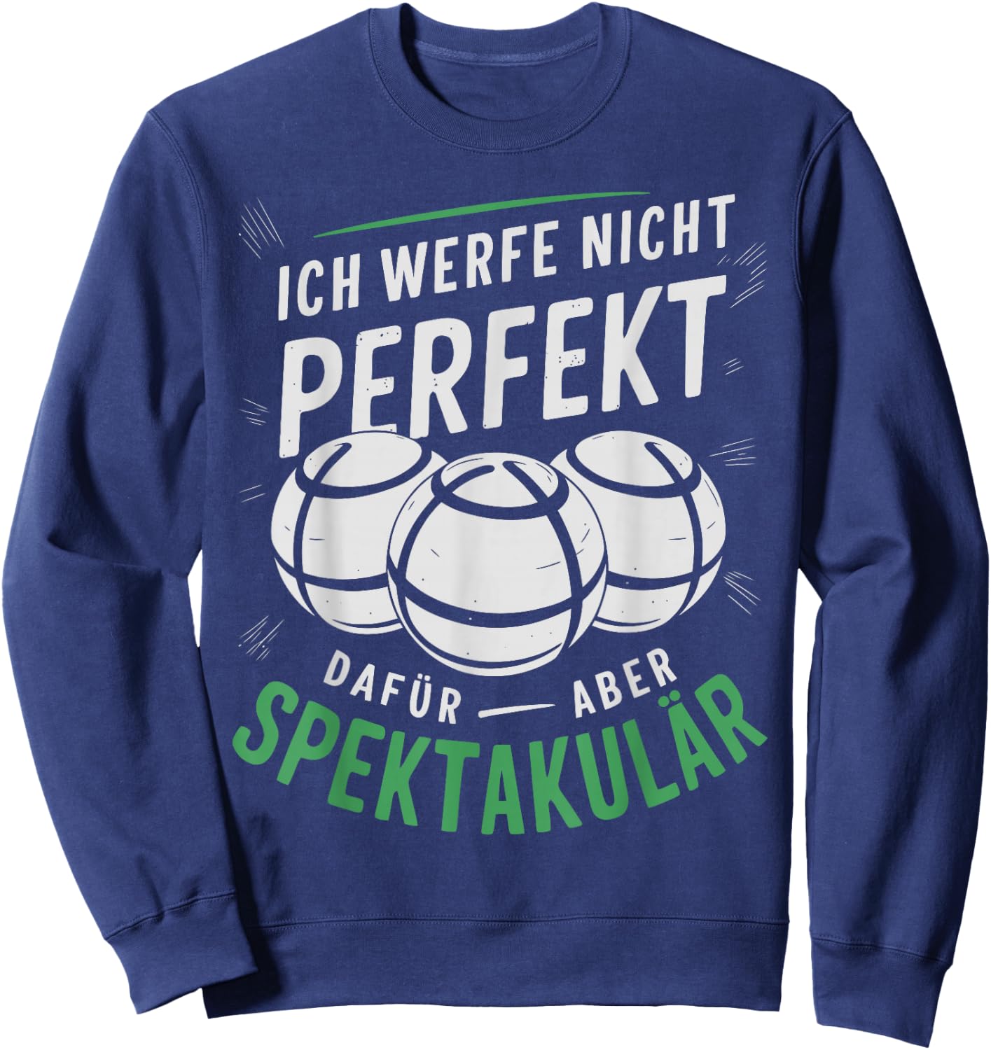 Boccia | Ich werfe Nicht perfekt - Boule Legende | Boule Sweatshirt - Sweatshirt | Navy