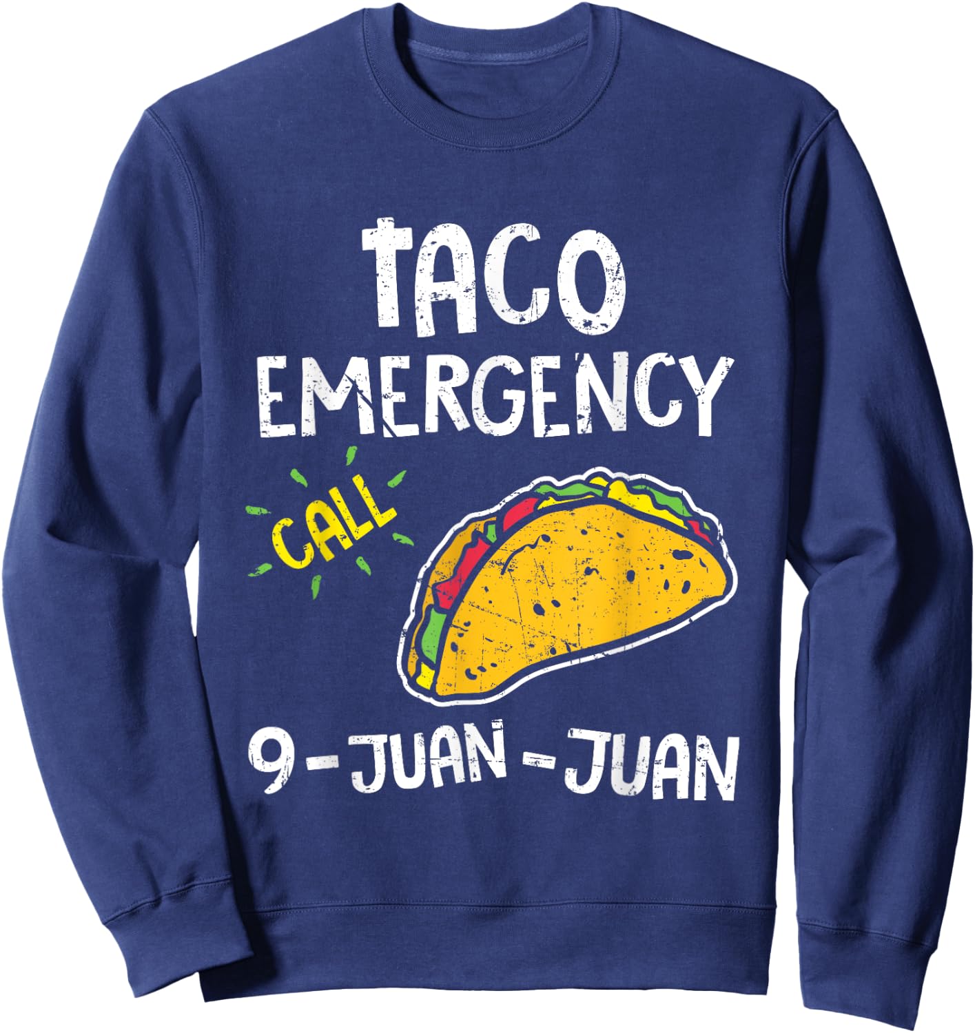 Taco Emergency Call 9 Juan Juan 911 Cinco De Mayo Sweatshirt - Sweatshirt | Navy