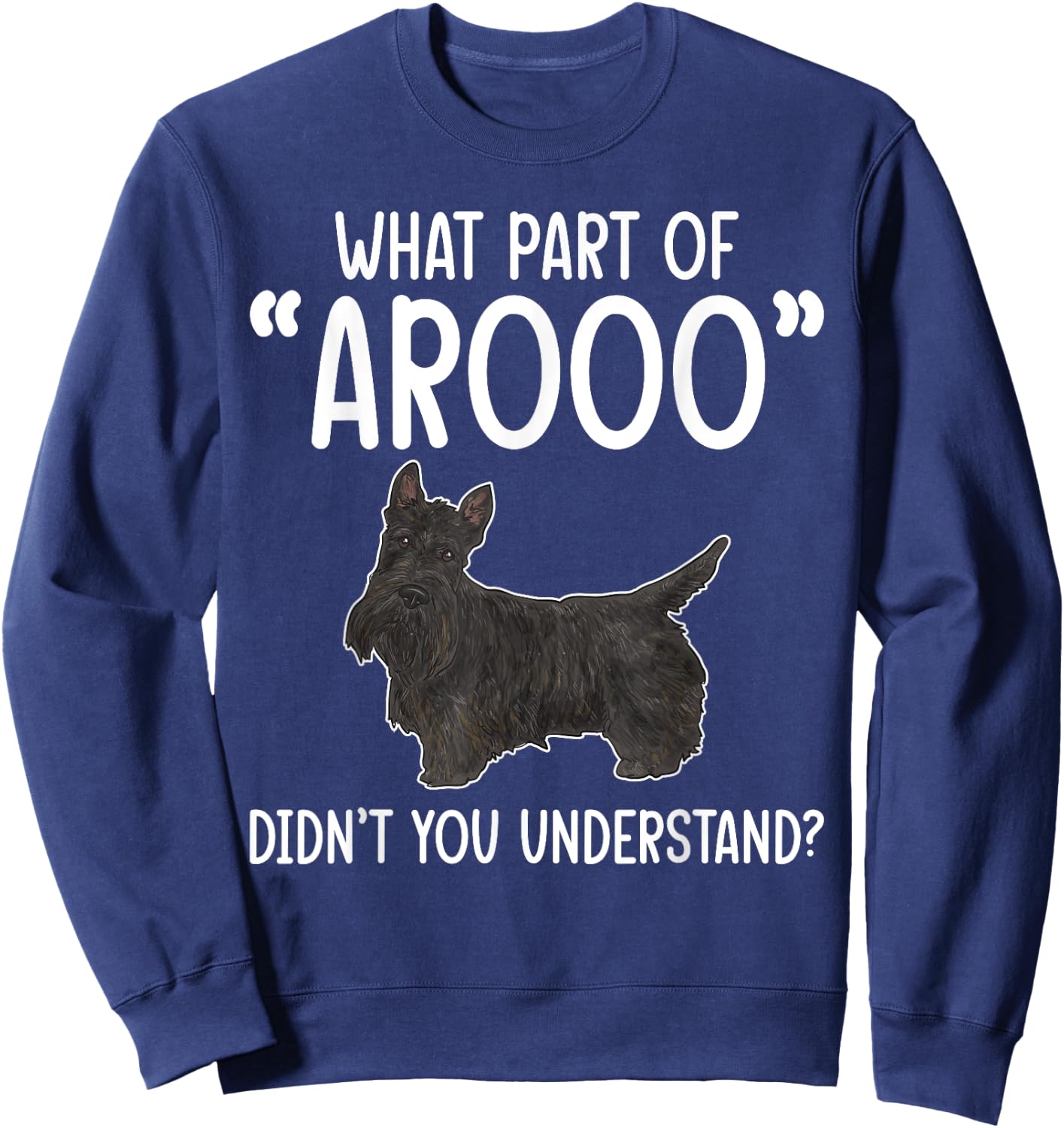 Scottish Terrier What Part of AROOO Scottie Dog Sweatshirt - Sweatshirt | Navy