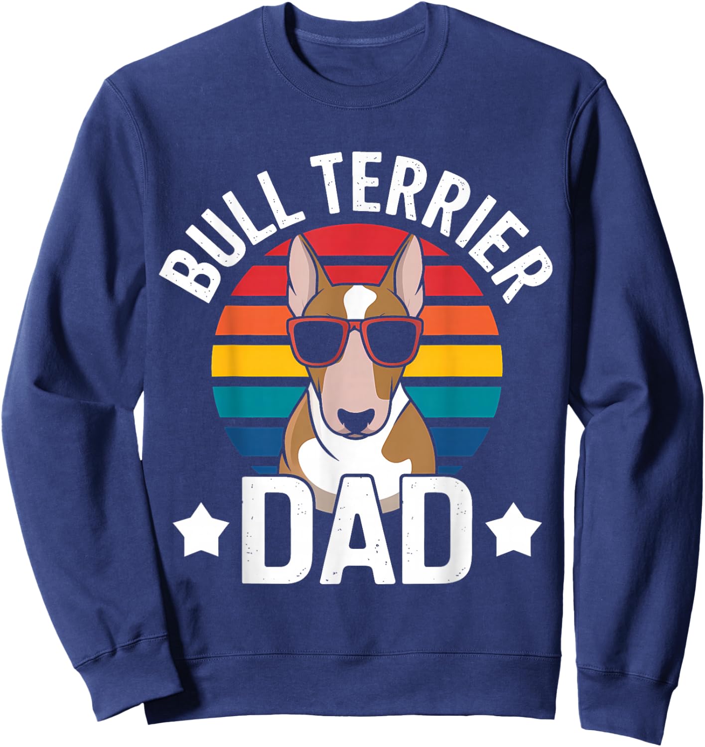 Best Bull Terrier Dad Ever Funny Bull Terrier , Black, S Sweatshirt - Sweatshirt | Navy