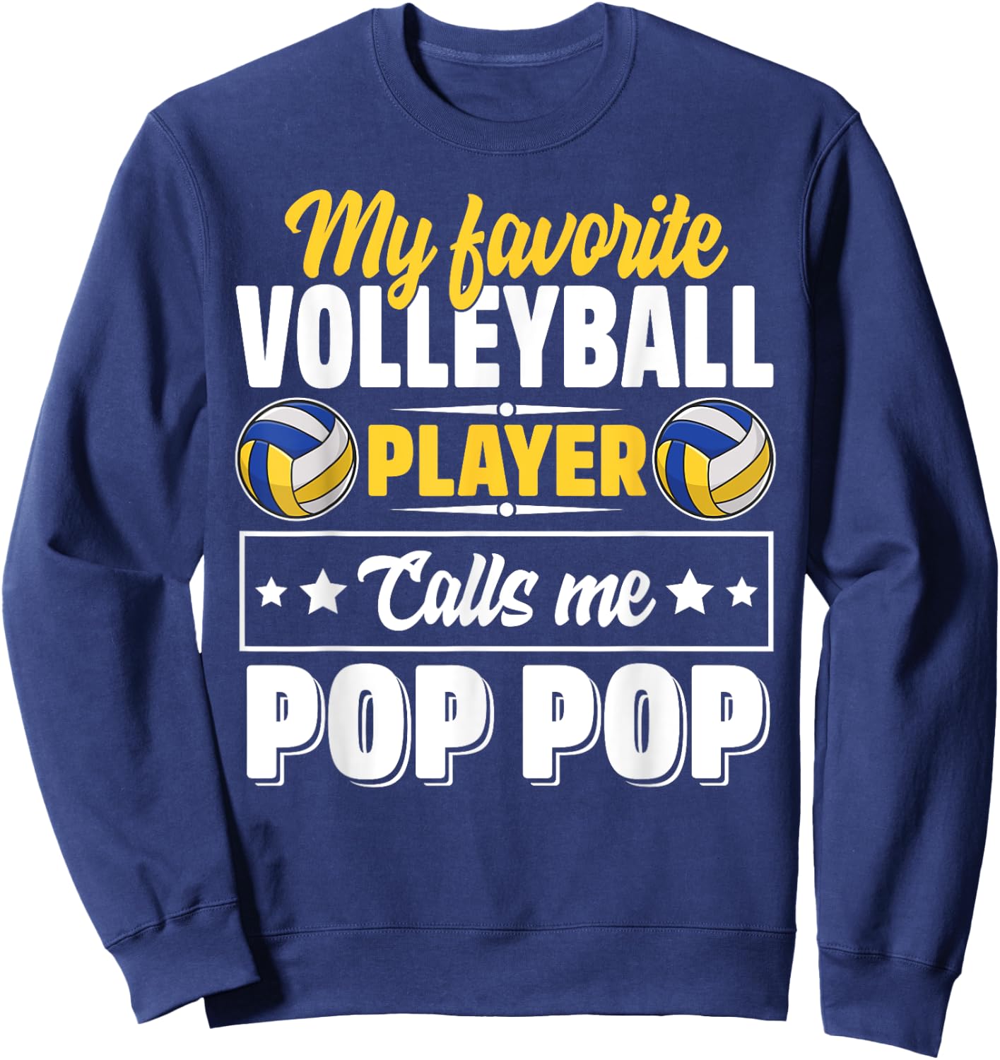 My Favorite Volleyball Player Calls Me Pop Pop Cute Sweatshirt - Sweatshirt | Navy