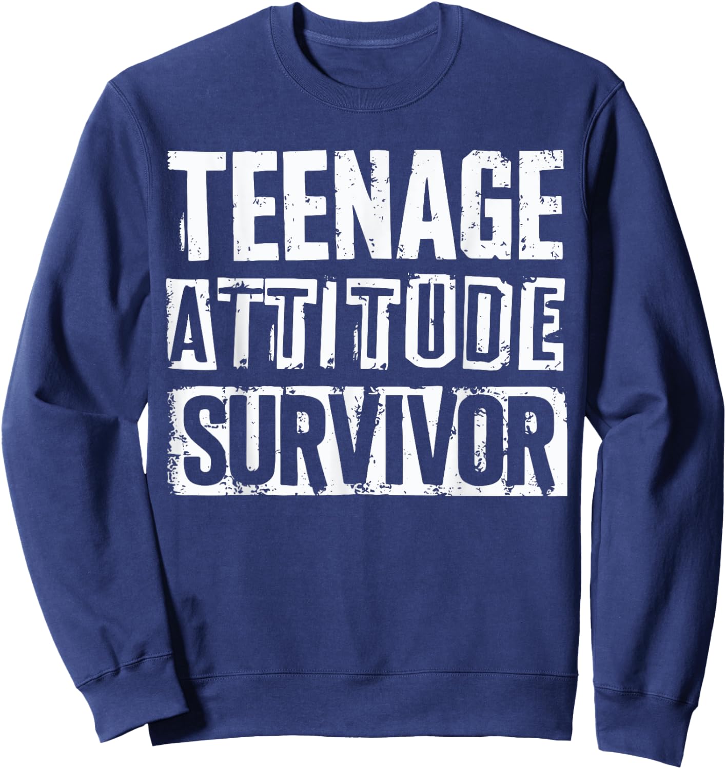 Teenage Attitude Survivor Teenager Dad Teenager Mom Parent Sweatshirt - Sweatshirt | Navy