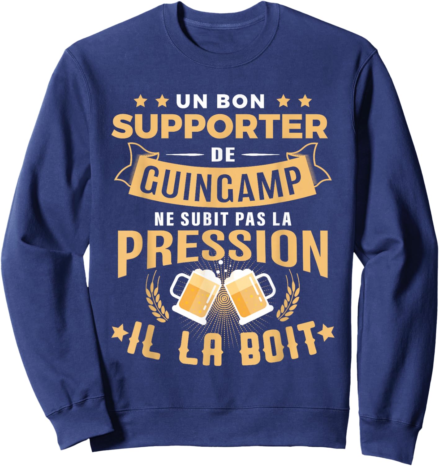 Good Supporter Guingamp Drinks Pressure Humor Guingamp , Black, S Sweatshirt - Sweatshirt | Navy