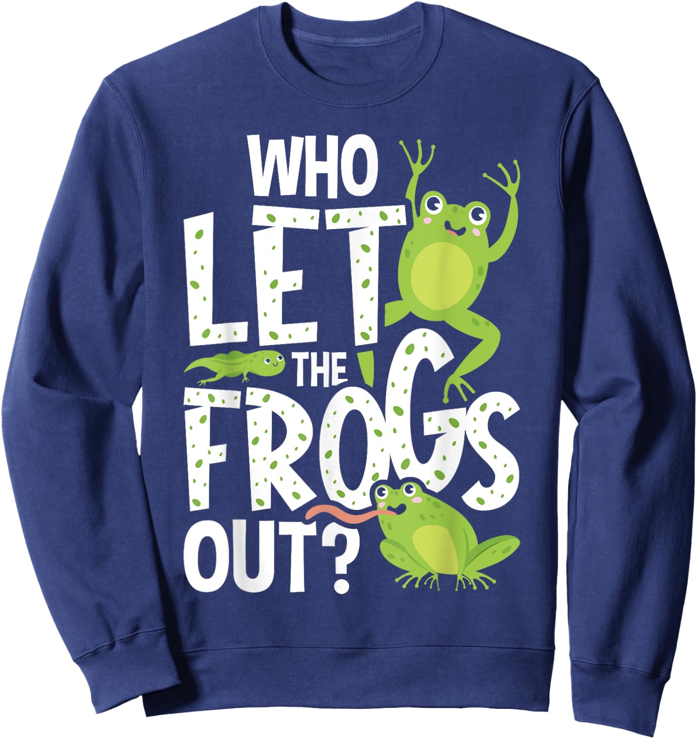 Who Let The Frogs Out - Funny Amphibian Lover Frog Owner Sweatshirt - Sweatshirt | Navy
