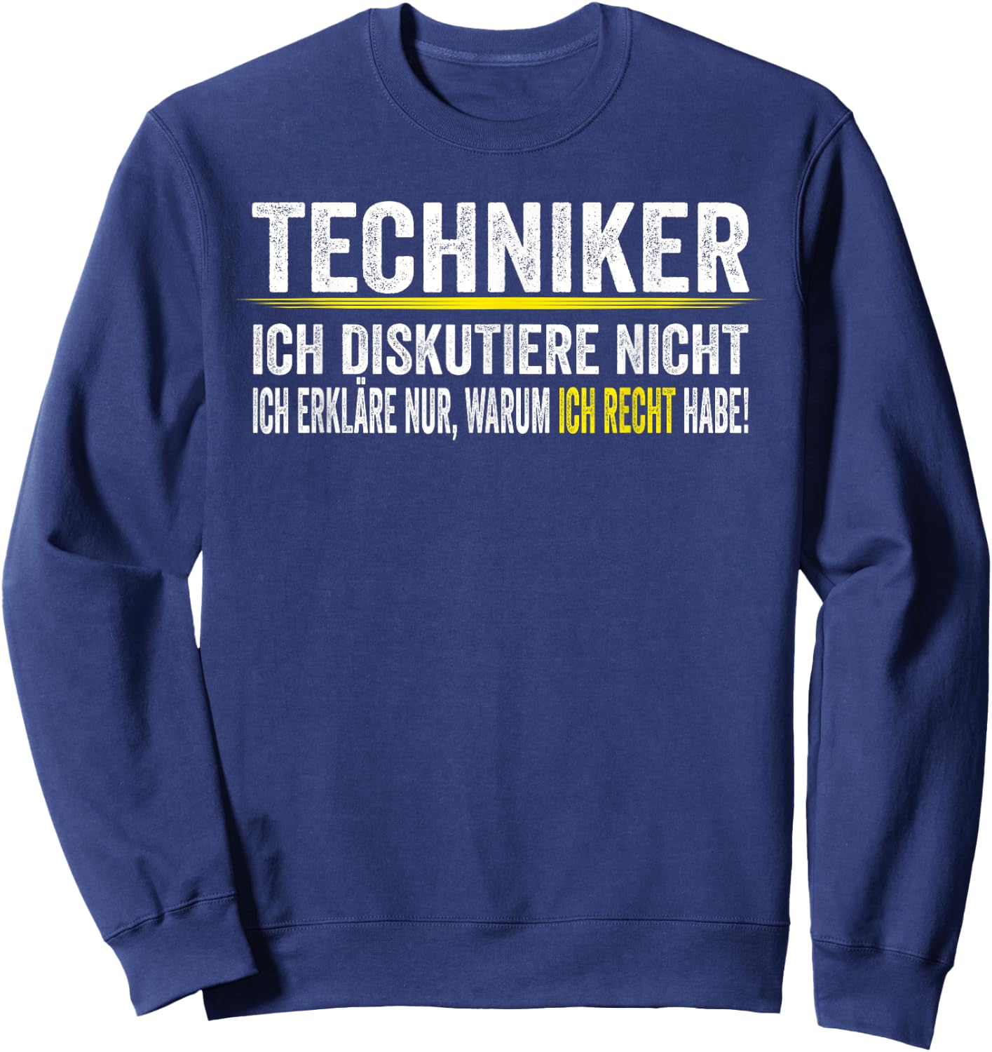 Techniker Ich Diskutiere Nicht Männer Geschenkidee Sweatshirt - Sweatshirt | Navy