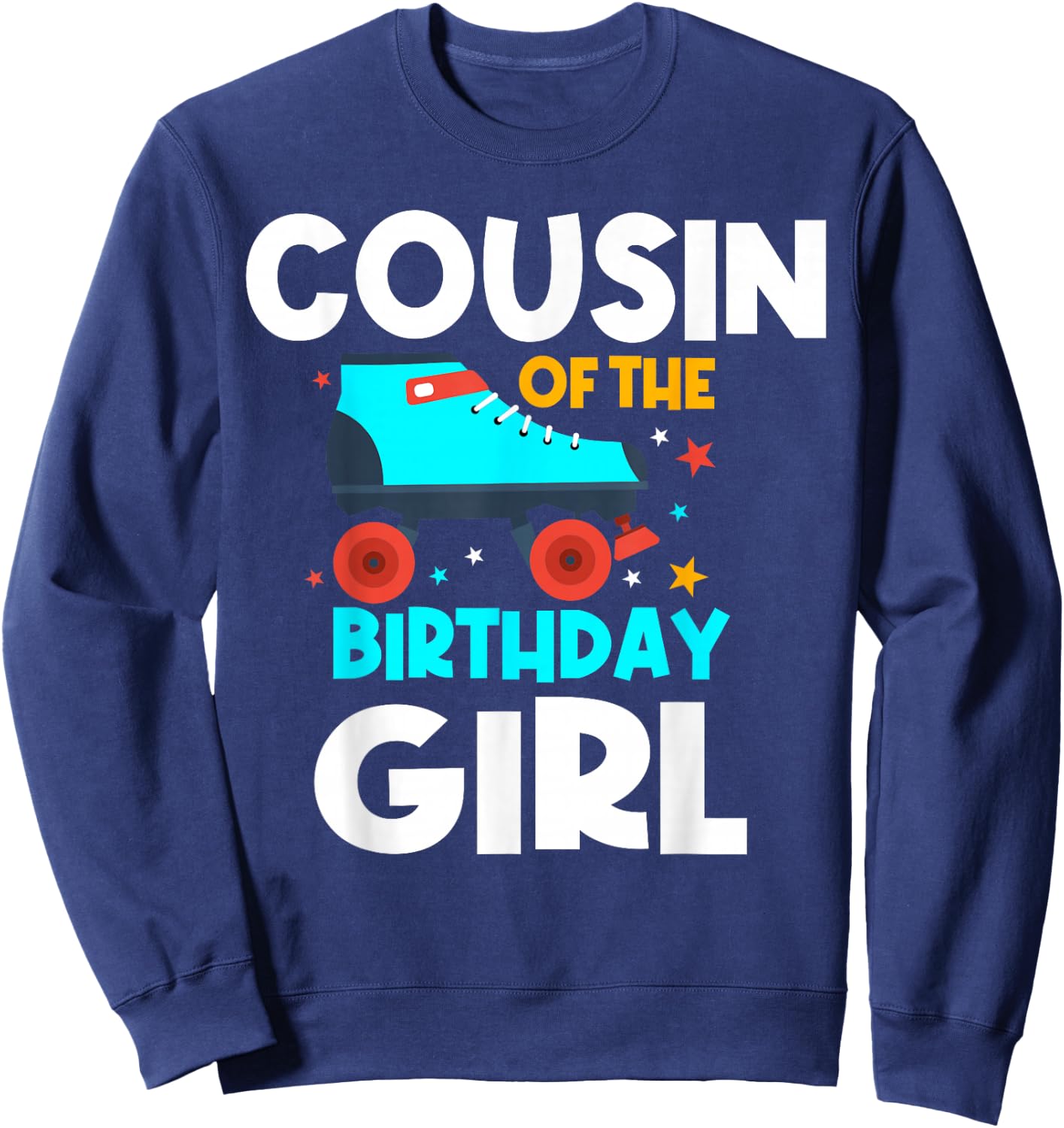 Cousin of the Birthday Girl Roller Skating Bday Skates Party Sweatshirt - Sweatshirt | Navy