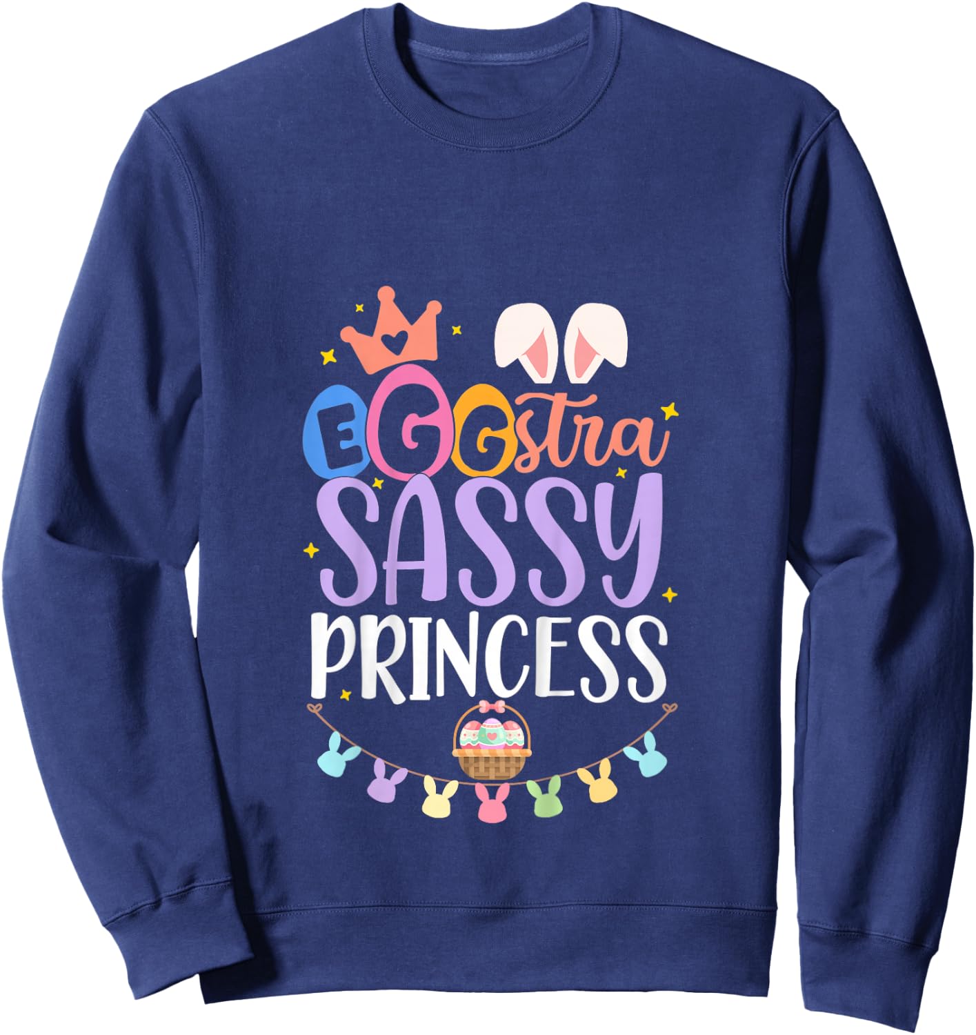 Kids Egg-stra Sassy Princess Happy Easter Cute For little Girls Sweatshirt - Sweatshirt | Navy