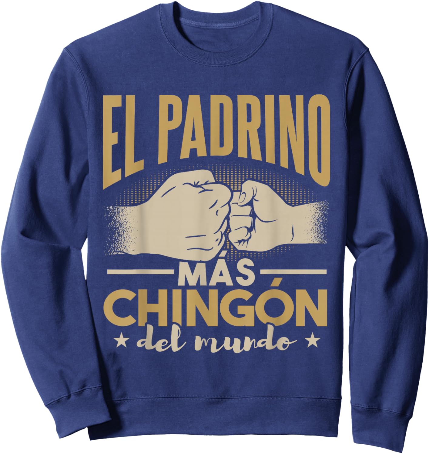 El Padrino Más Chingón Del Mundo Sweatshirt - Sweatshirt | Navy