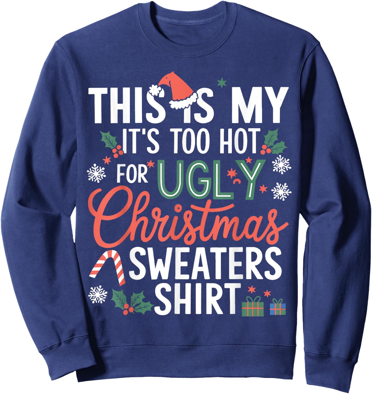 This Is My It's Too Hot For Ugly Christmas Sweaters Xmas Sweatshirt - Sweatshirt | Navy