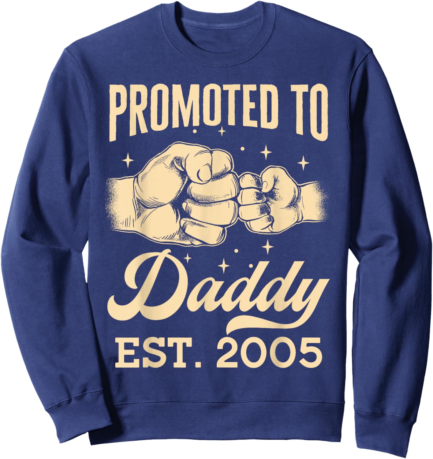 Promoted To Daddy Est. 2005 First Time Dad Father's Day Puns Sweatshirt - Sweatshirt | Navy
