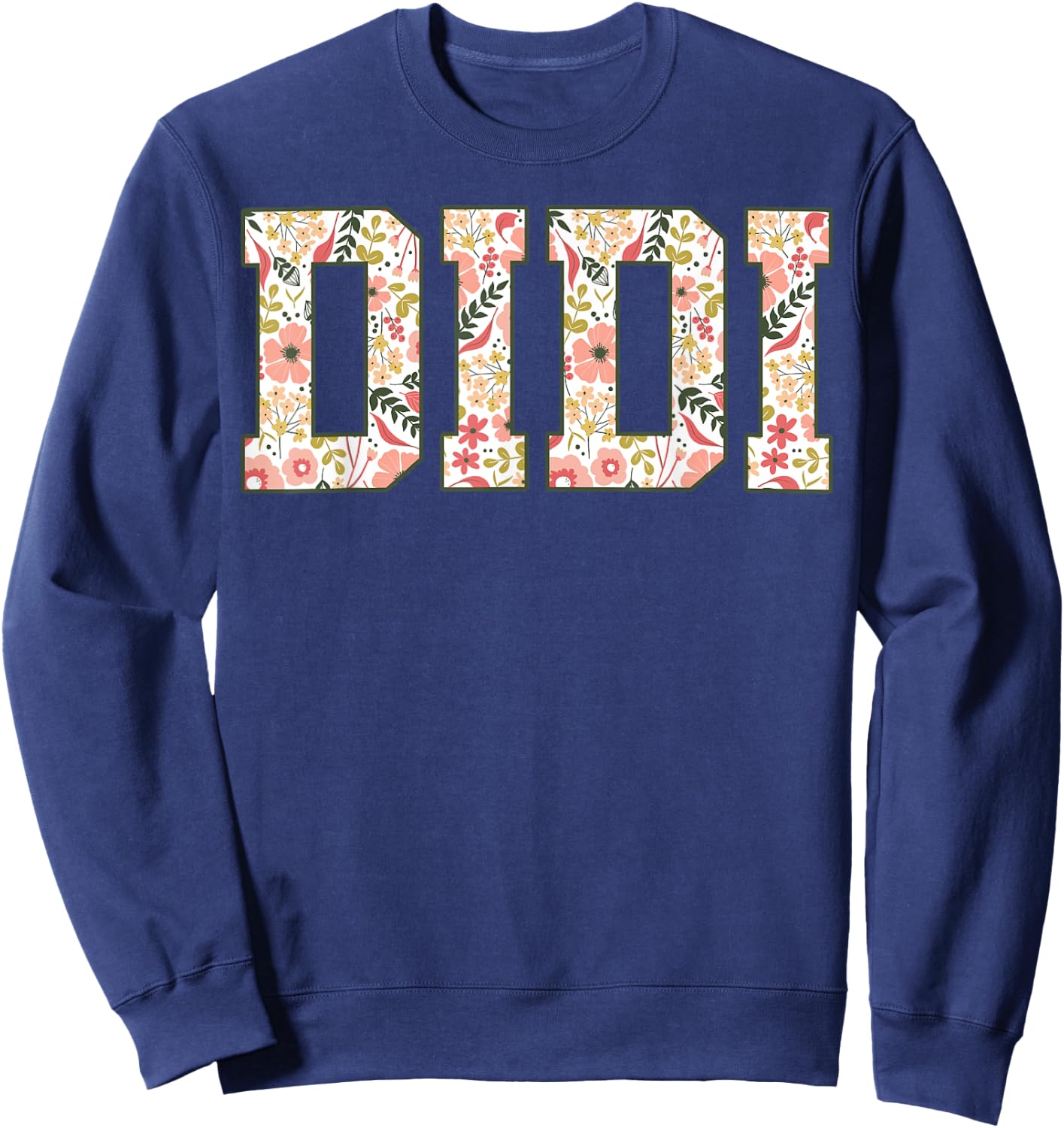 Didi Floral Best Didi Ever Didi Era Mothers Day Grandma Sweatshirt - Sweatshirt | Navy