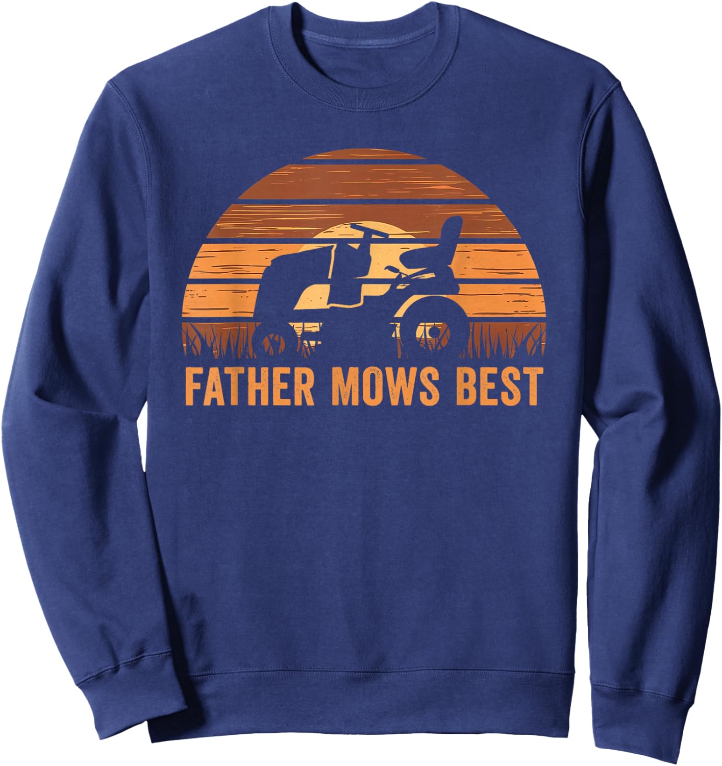 Father Mows Best Lawn Care Dad Mowing Gardener Father's Day Sweatshirt - Sweatshirt | Navy