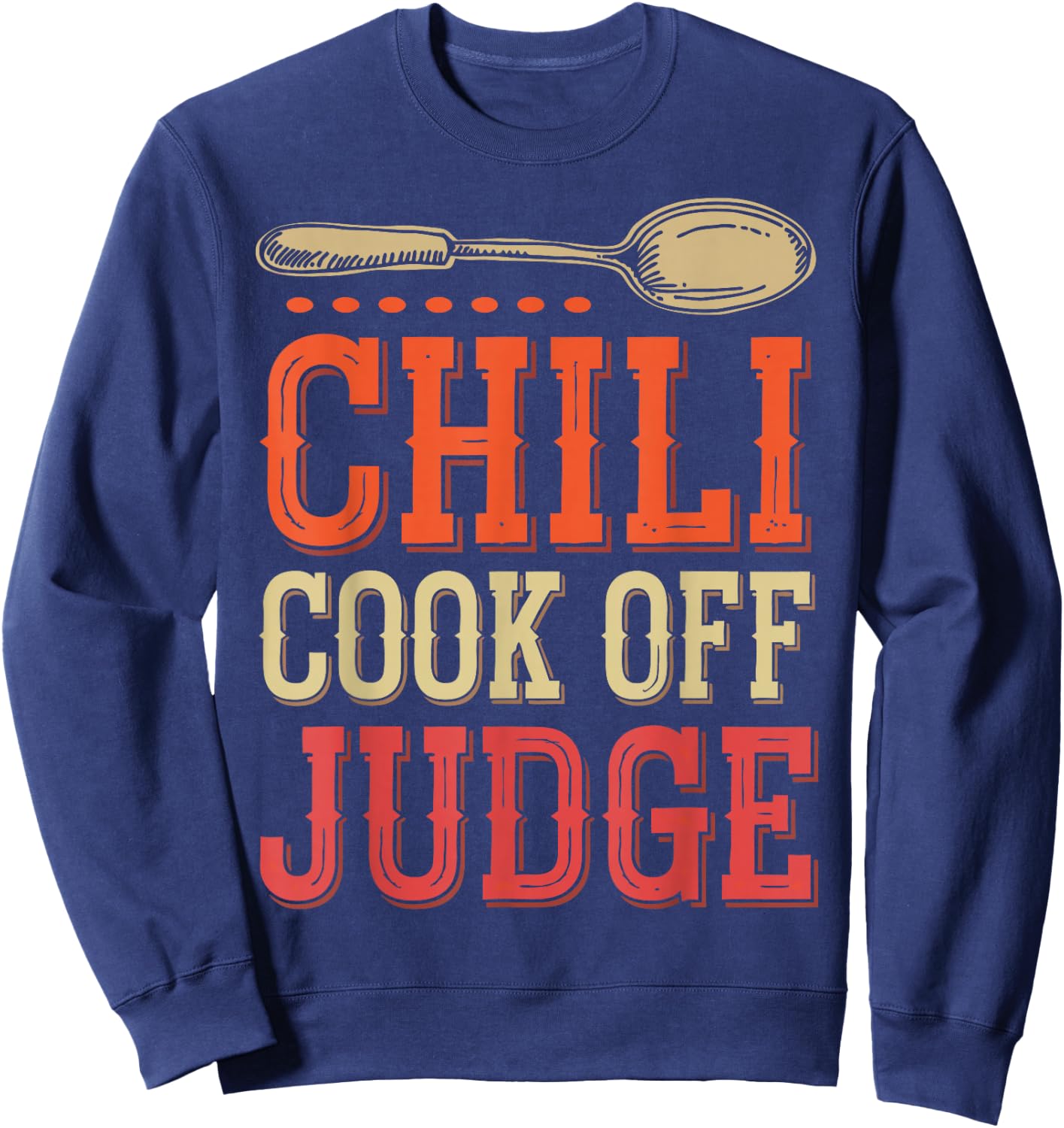 Chili Cook Off Judge Chili Contest Judging Chili Sweatshirt - Sweatshirt | Navy