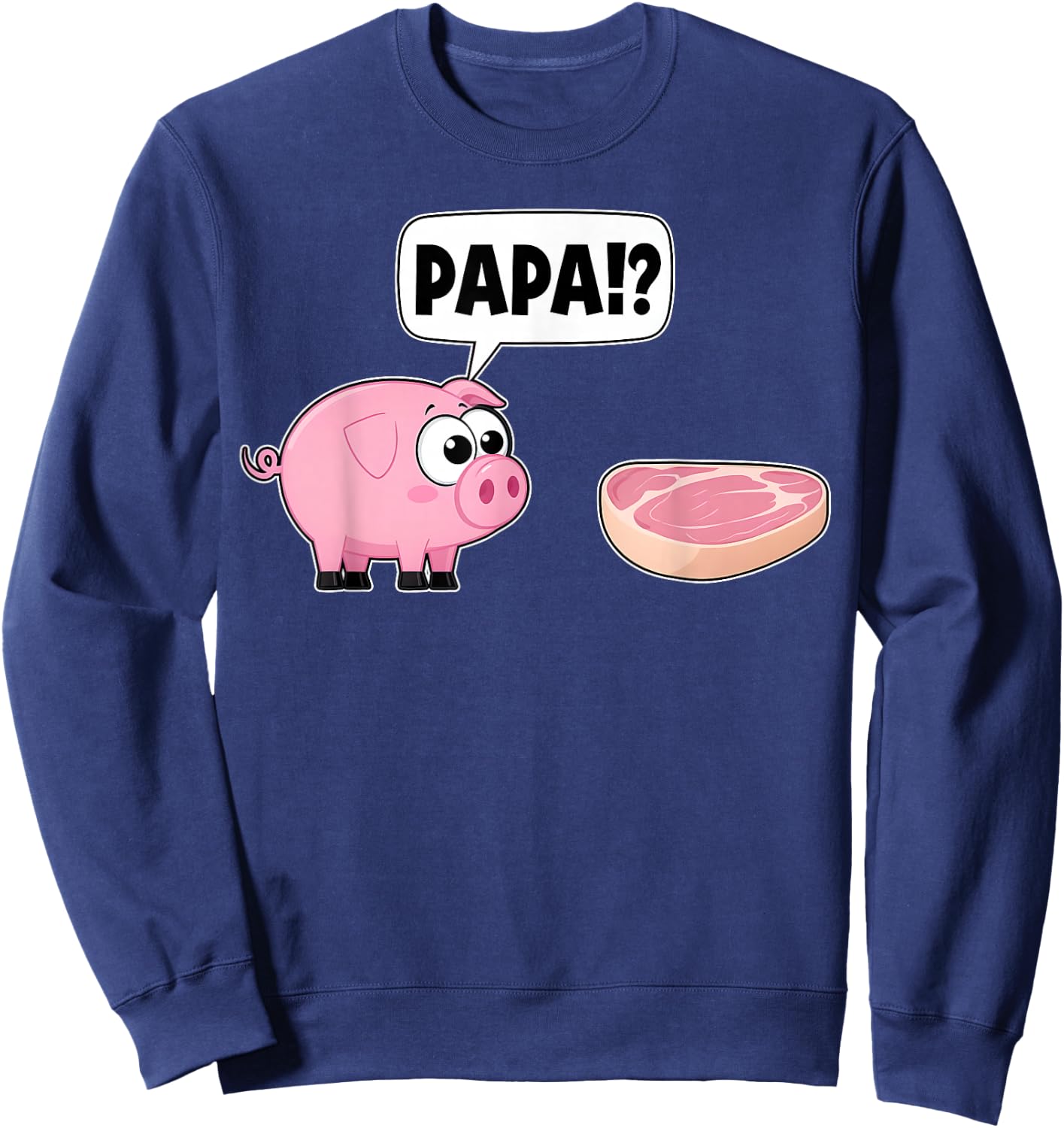 Papa Funny Pig Steak Dialogue X Barbecue , black Sweatshirt - Sweatshirt | Navy