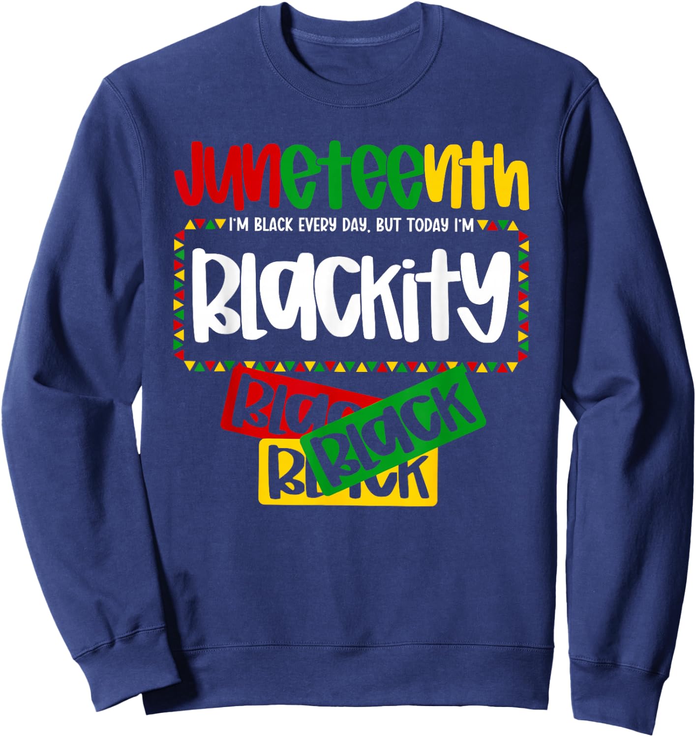 Every Day Pride Juneteenth Celebration Blackity Black Black Sweatshirt - Sweatshirt | Navy