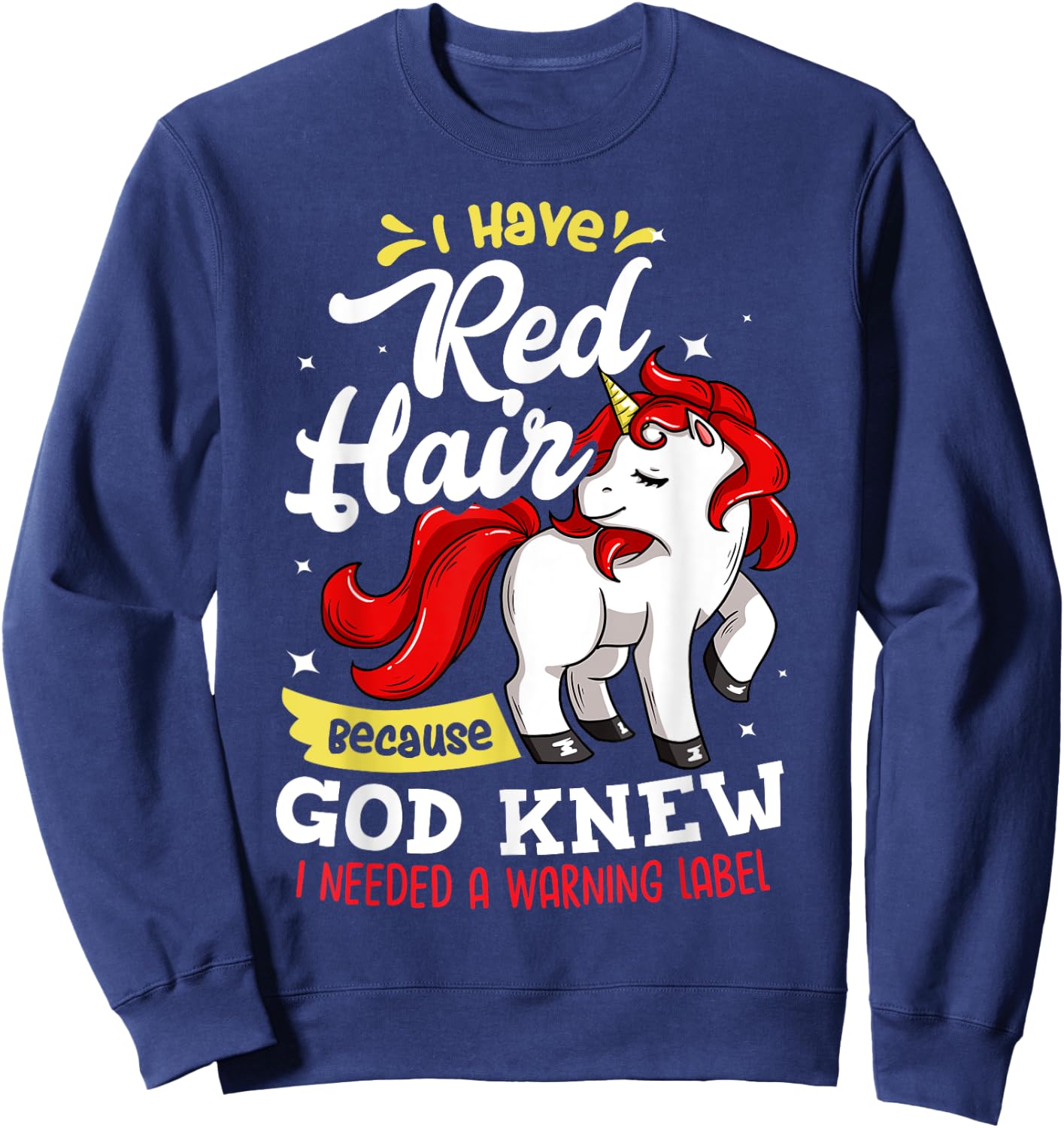 I Have Red Hair Because God Knew I Needed A Warning Label Sweatshirt - Sweatshirt | Navy