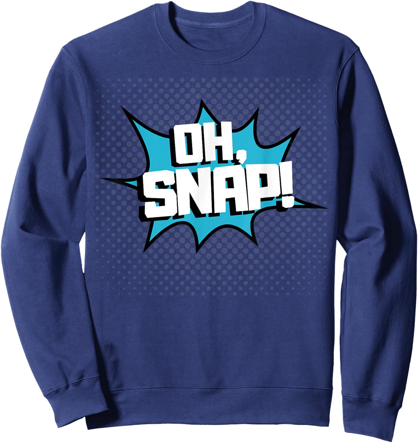 OH SNAP! Pop Art Comic Book Speech Bubbles Street Graffiti Sweatshirt - Sweatshirt | Navy