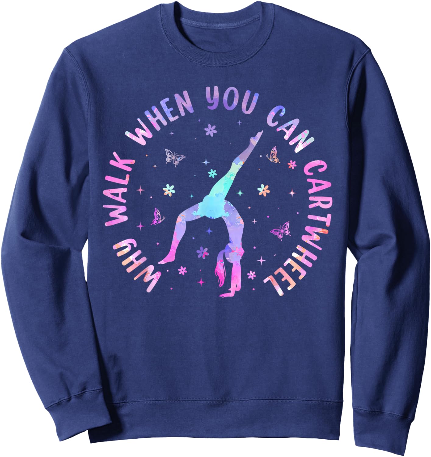 Why Walk When You Can Cartwheel Gymnastic Women Girls Sweatshirt - Sweatshirt | Navy