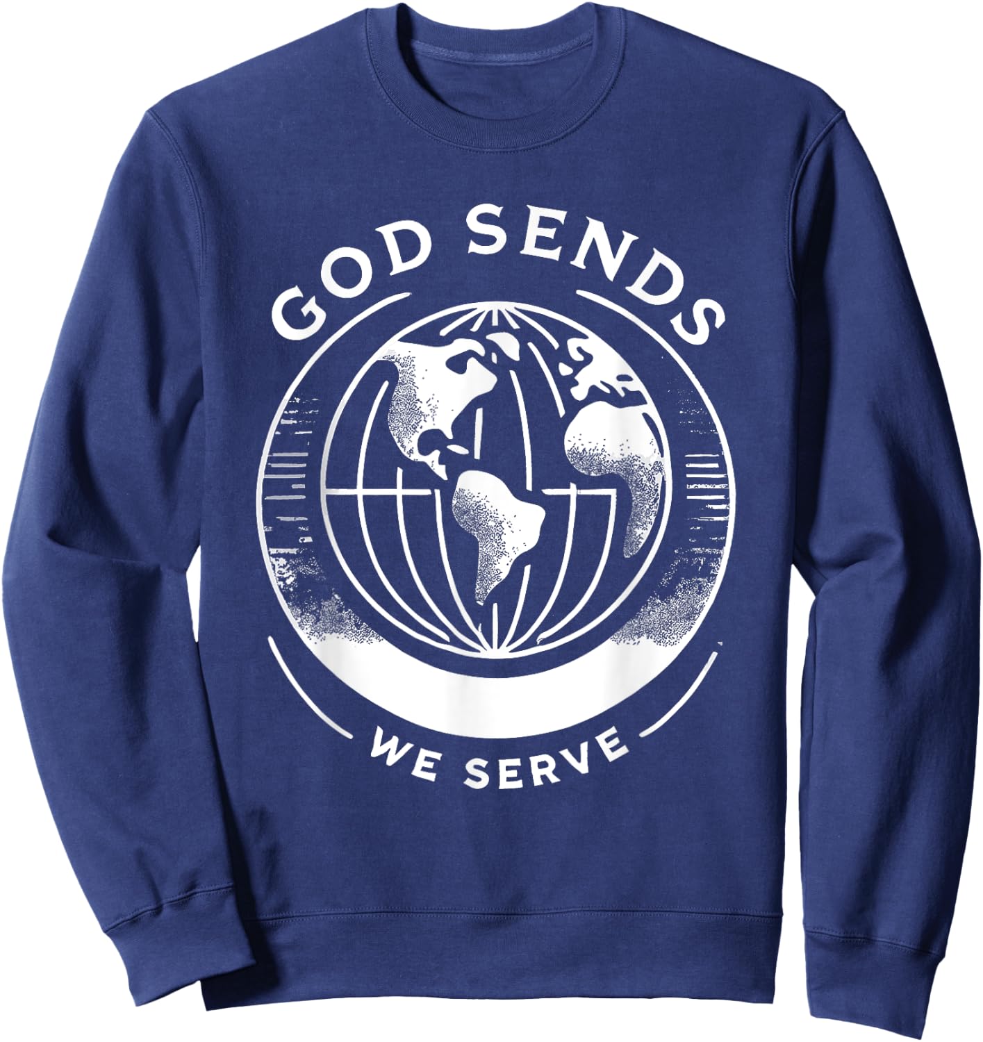 God Sends We Serve Christian Missionary Missions Trip Sweatshirt - Sweatshirt | Navy