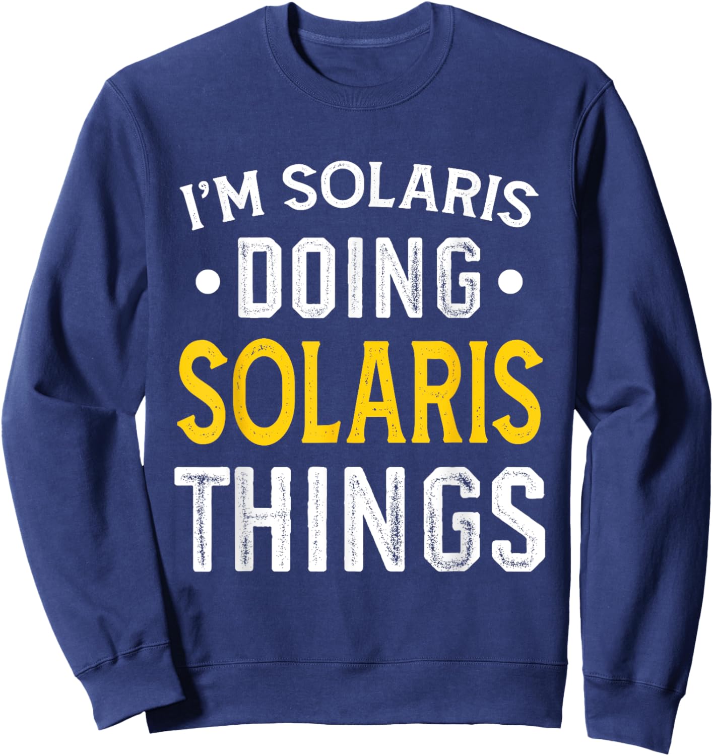 Personalized First Name I'm Solaris Doing Solaris Things Sweatshirt - Sweatshirt | Navy