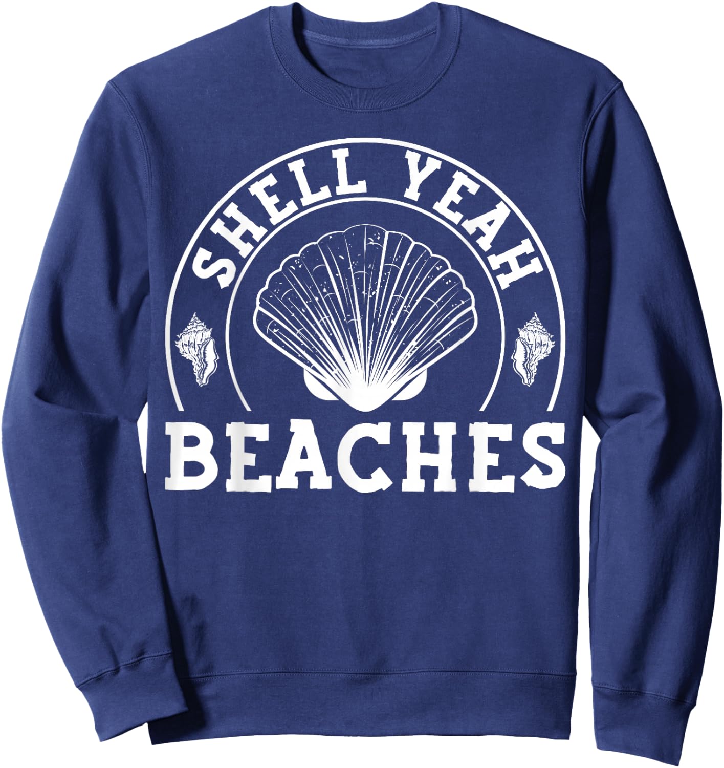 Shell Yeah Beaches - Shell Collecting Funny Seashell Sweatshirt - Sweatshirt | Navy