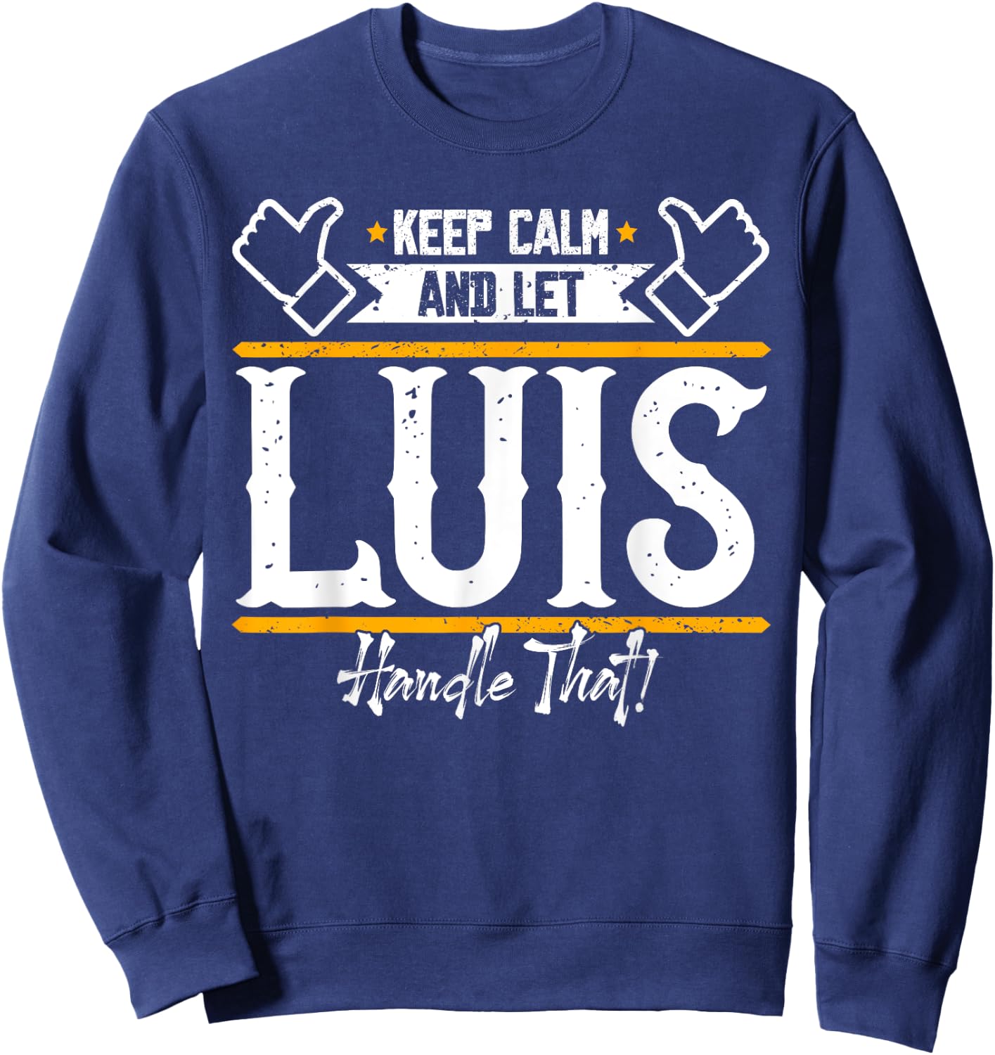 Luis | Keep Calm and let Luis handle that Sweatshirt - Sweatshirt | Navy