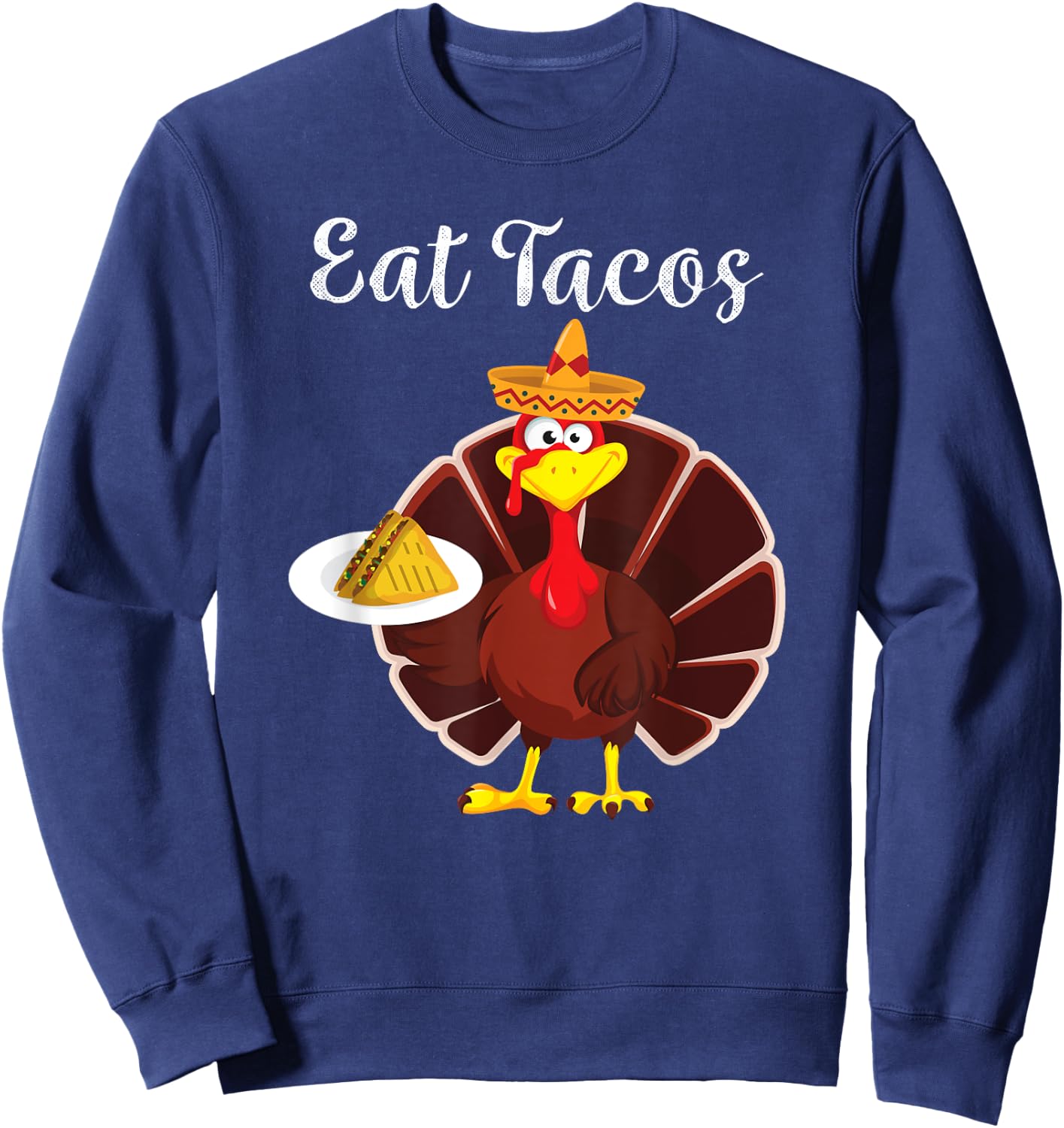 Funny Mexican Turkey Eats Tacos Thanksgiving Christmas Sweatshirt - Sweatshirt | Navy