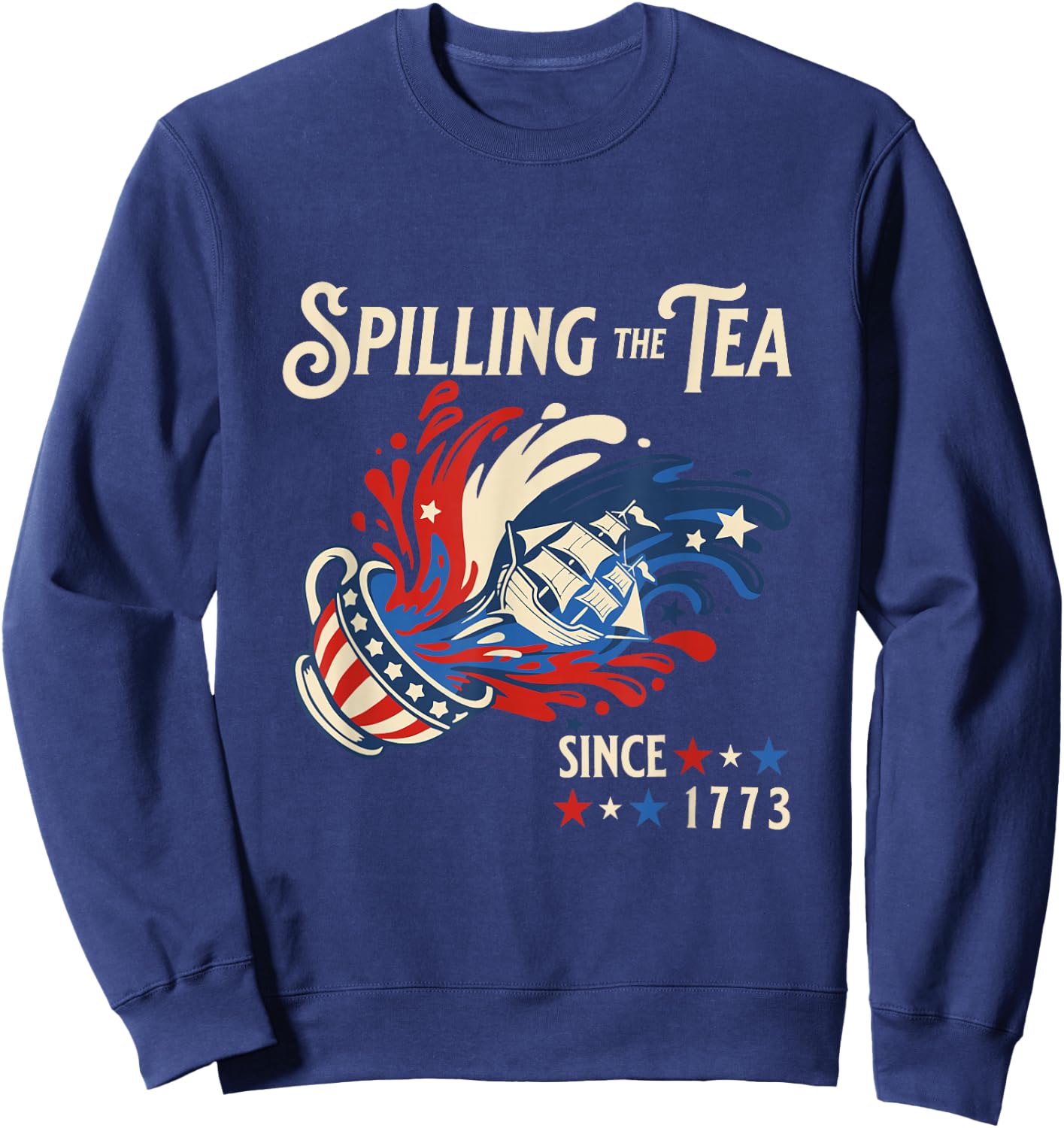 Spilling the Tea Since 1773 Funny 4th of July History Sweatshirt - Sweatshirt | Navy