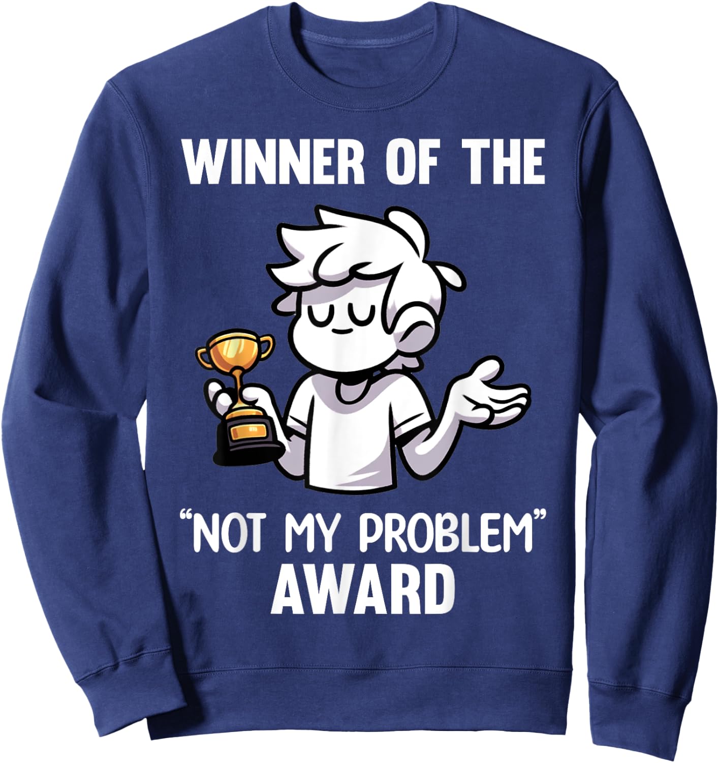 Funny Sarcastic Design - Winner Of The Not My Problem Award Sweatshirt - Sweatshirt | Navy