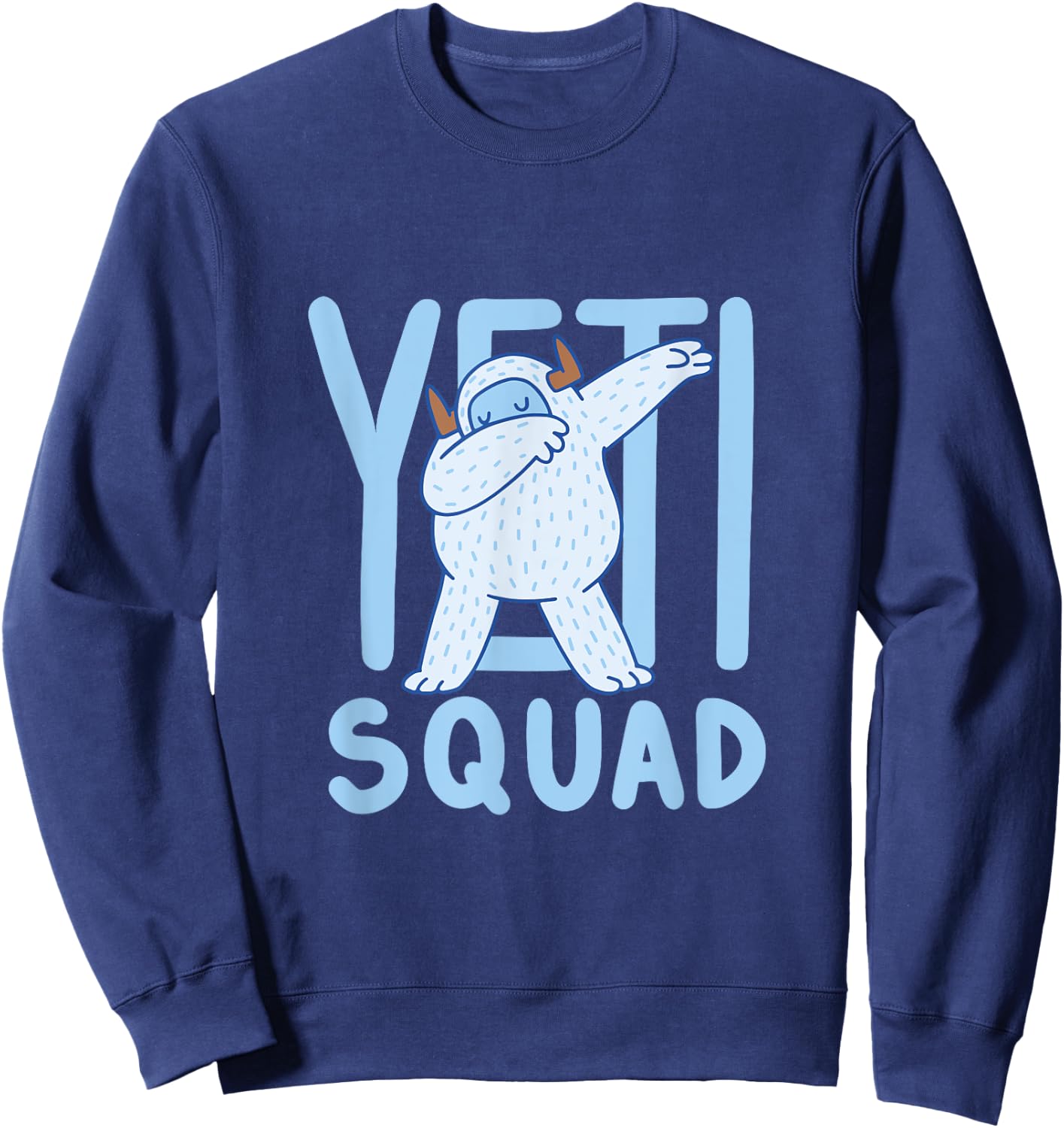 Dabbing Yeti / Yeti Dab / Yeti Squad / Believe Bigfoot Party Sweatshirt - Sweatshirt | Navy