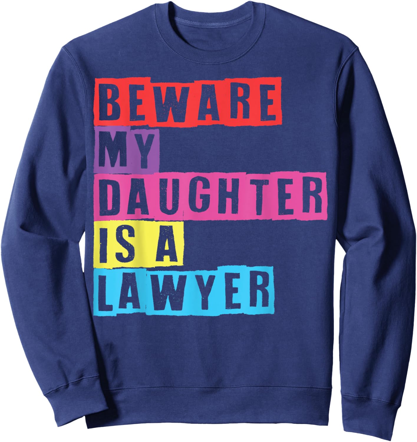 Lawyer Mom Attorney Moms Beware My Daughter Is A Lawyer Moms Sweatshirt - Sweatshirt | Navy