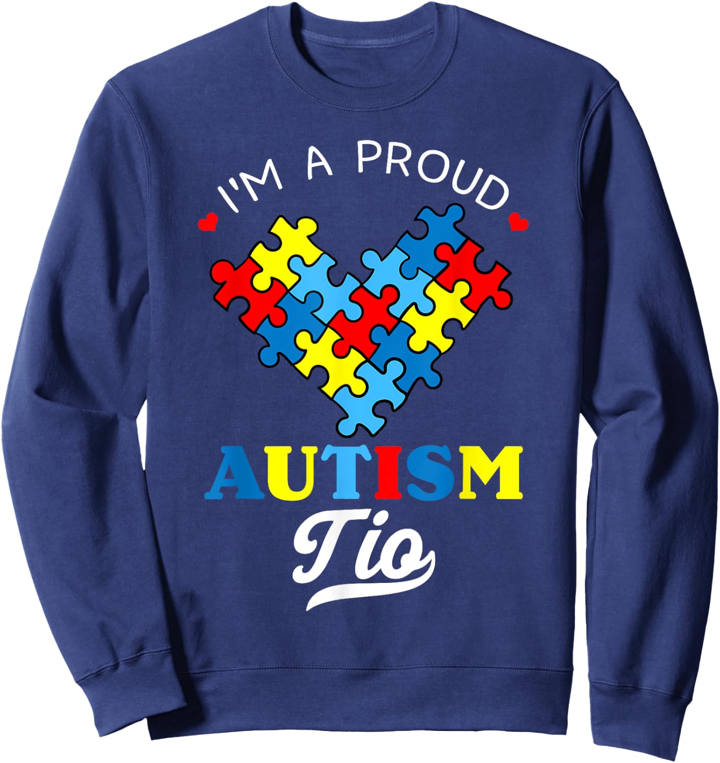 I'm A Proud Autism Tio Autism Awareness Sweatshirt - Sweatshirt | Navy