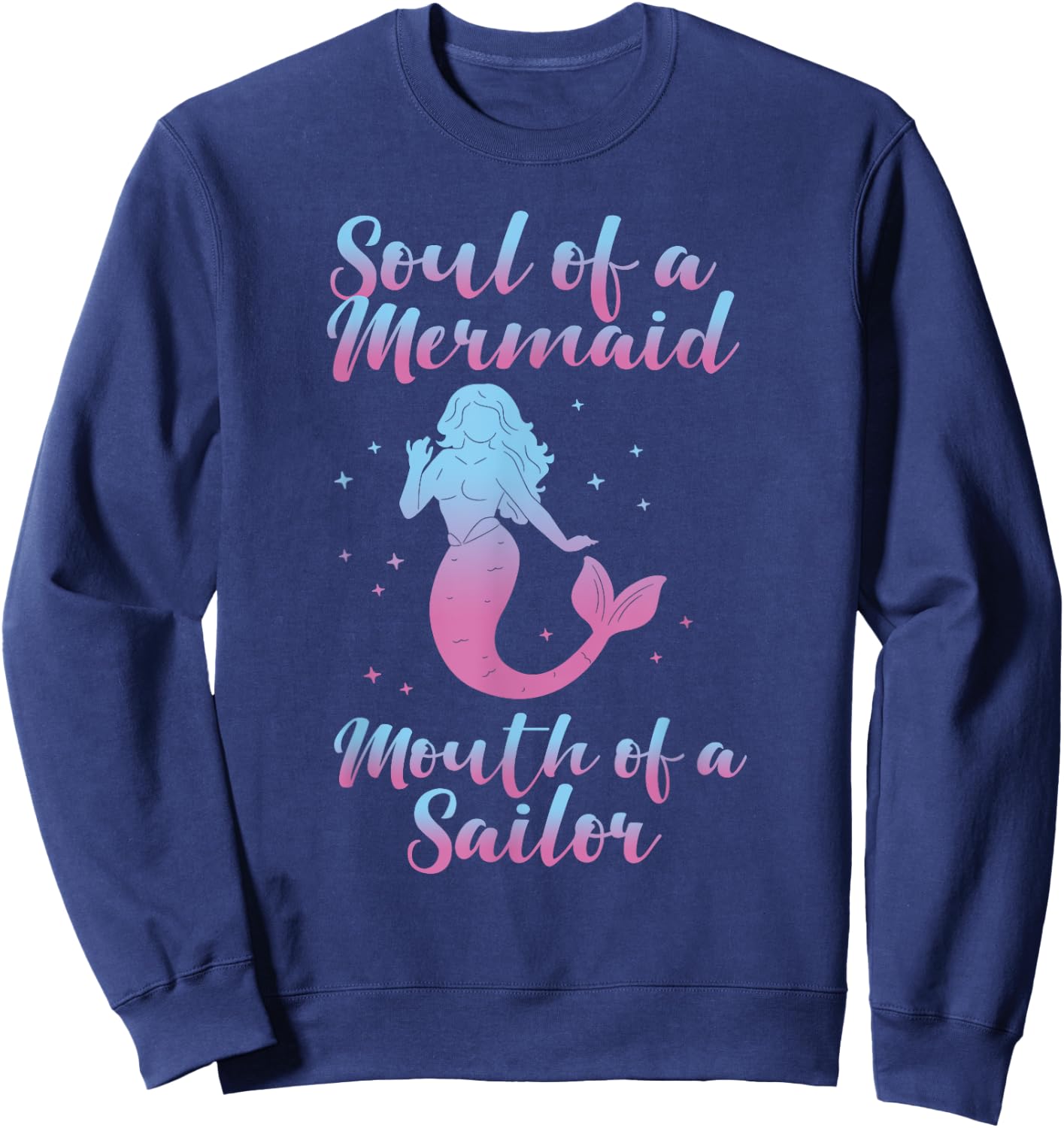 Soul of a Marmaid Mouth of a Sailor - Funny Mermaid Sweatshirt - Sweatshirt | Navy