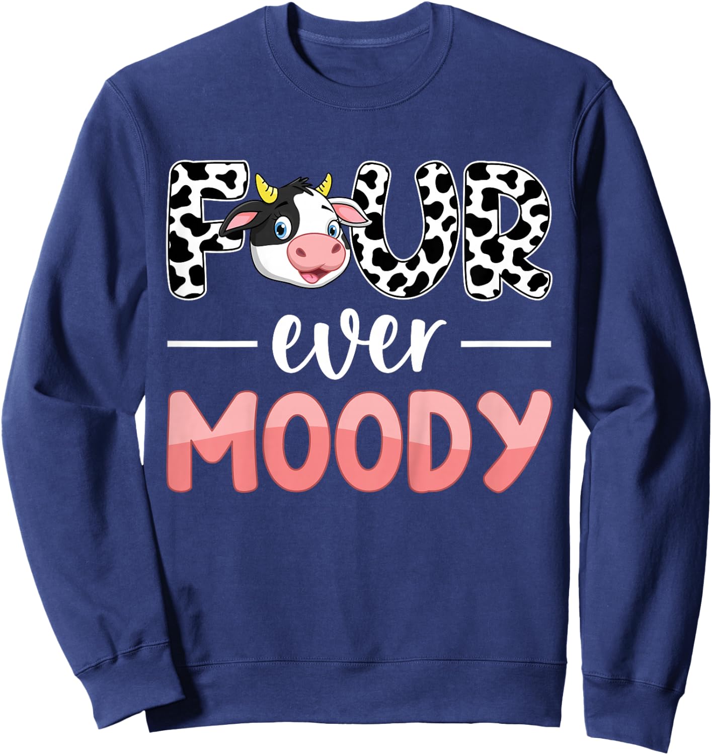 Four Ever Moody 4th Birthday 4 Years Old Birthday Cow Print Sweatshirt - Sweatshirt | Navy