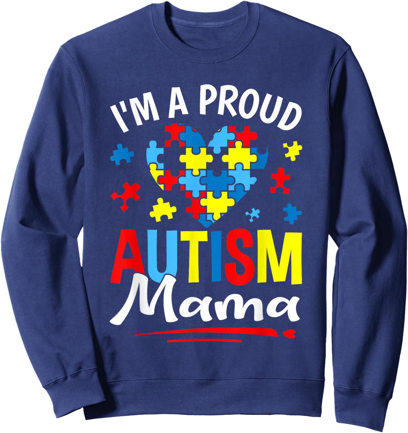 I'm A Proud Autism Mama Heart Puzzle Autism Awareness Sweatshirt - Sweatshirt | Navy