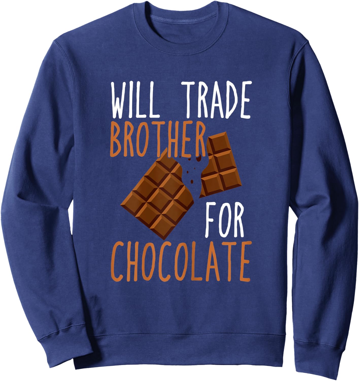 Chocolate Lover Will Trade Brother For Chocolate Sweatshirt - Sweatshirt | Navy